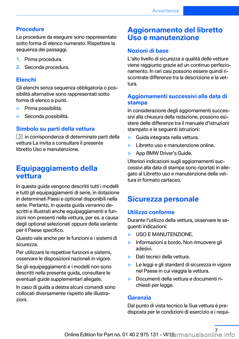 BMW M3 2017  Libretti Di Uso E manutenzione (in Italian) �P�r�o�c�e�d�u�r�e�L�e� �p�r�o�c�e�d�u�r�e� �d�a� �e�s�e�g�u�i�r�e� �s�o�n�o� �r�a�p�p�r�e�s�e�n�t�a�t�e�s�o�t�t�o� �f�o�r�m�a� �d�i� �e�l�e�n�c�o� �n�u�m�e�r�a�t�o�.� �R�i�s�p�e�t�t�a�r�e� �l�a�s�e�q