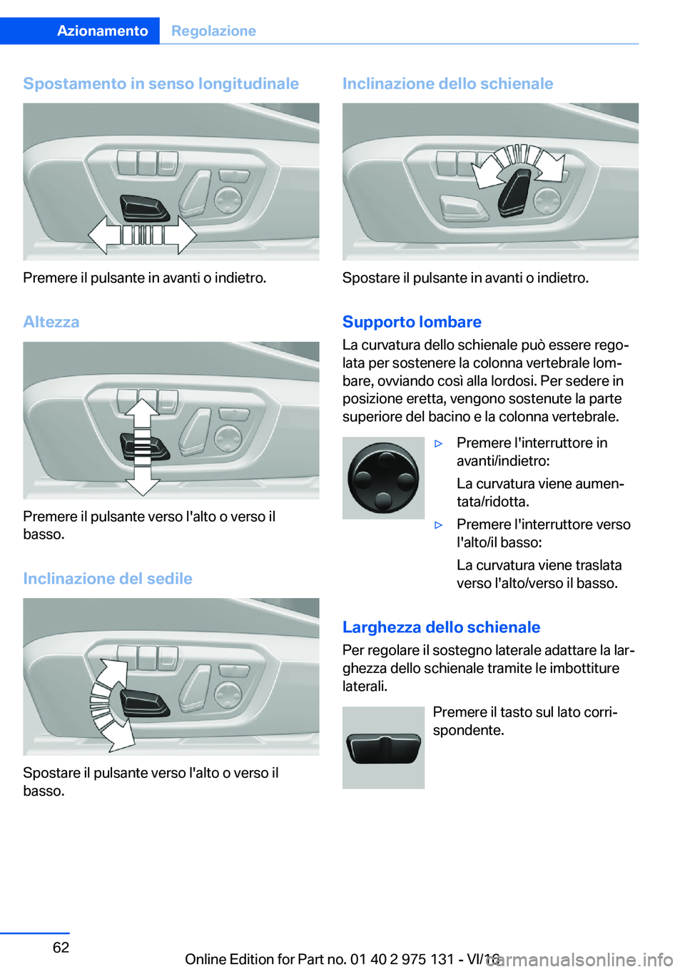 BMW M3 2017  Libretti Di Uso E manutenzione (in Italian) �S�p�o�s�t�a�m�e�n�t�o��i�n��s�e�n�s�o��l�o�n�g�i�t�u�d�i�n�a�l�e
�P�r�e�m�e�r�e� �i�l� �p�u�l�s�a�n�t�e� �i�n� �a�v�a�n�t�i� �o� �i�n�d�i�e�t�r�o�.
�A�l�t�e�z�z�a
�P�r�e�m�e�r�e� �i�l� �p�u�l�s�a�