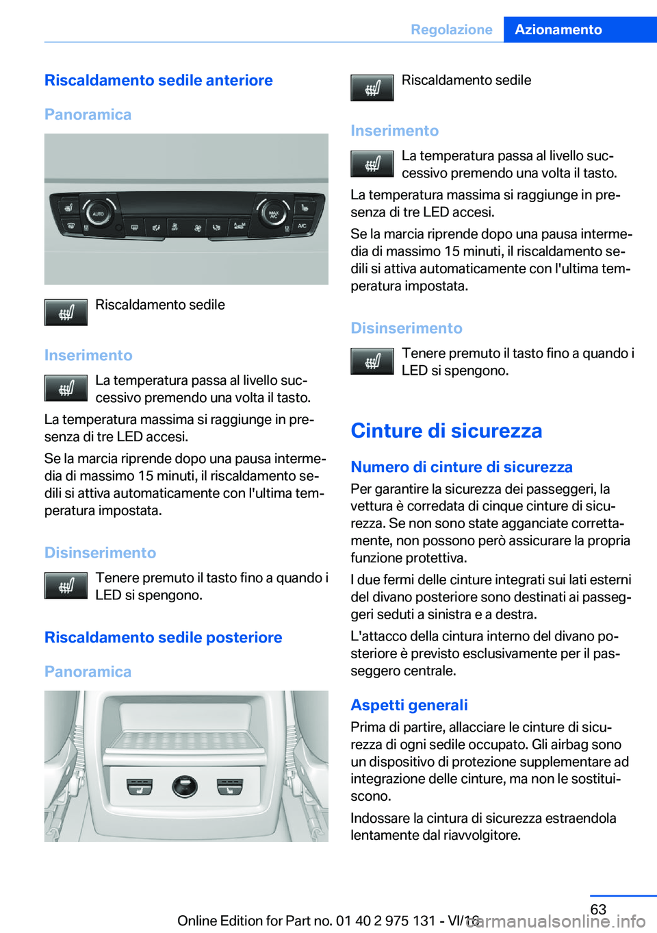 BMW M3 2017  Libretti Di Uso E manutenzione (in Italian) �R�i�s�c�a�l�d�a�m�e�n�t�o��s�e�d�i�l�e��a�n�t�e�r�i�o�r�e
�P�a�n�o�r�a�m�i�c�a
�R�i�s�c�a�l�d�a�m�e�n�t�o� �s�e�d�i�l�e
�I�n�s�e�r�i�m�e�n�t�o �L�a� �t�e�m�p�e�r�a�t�u�r�a� �p�a�s�s�a� �a�l� �l�i�v