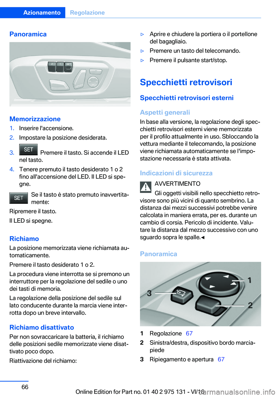 BMW M3 2017  Libretti Di Uso E manutenzione (in Italian) �P�a�n�o�r�a�m�i�c�a
�M�e�m�o�r�i�z�z�a�z�i�o�n�e
�1�.�I�n�s�e�r�i�r�e� �l�'�a�c�c�e�n�s�i�o�n�e�.�2�.�I�m�p�o�s�t�a�r�e� �l�a� �p�o�s�i�z�i�o�n�e� �d�e�s�i�d�e�r�a�t�a�.�3�.� � �P�r�e�m�e�r�e� �i