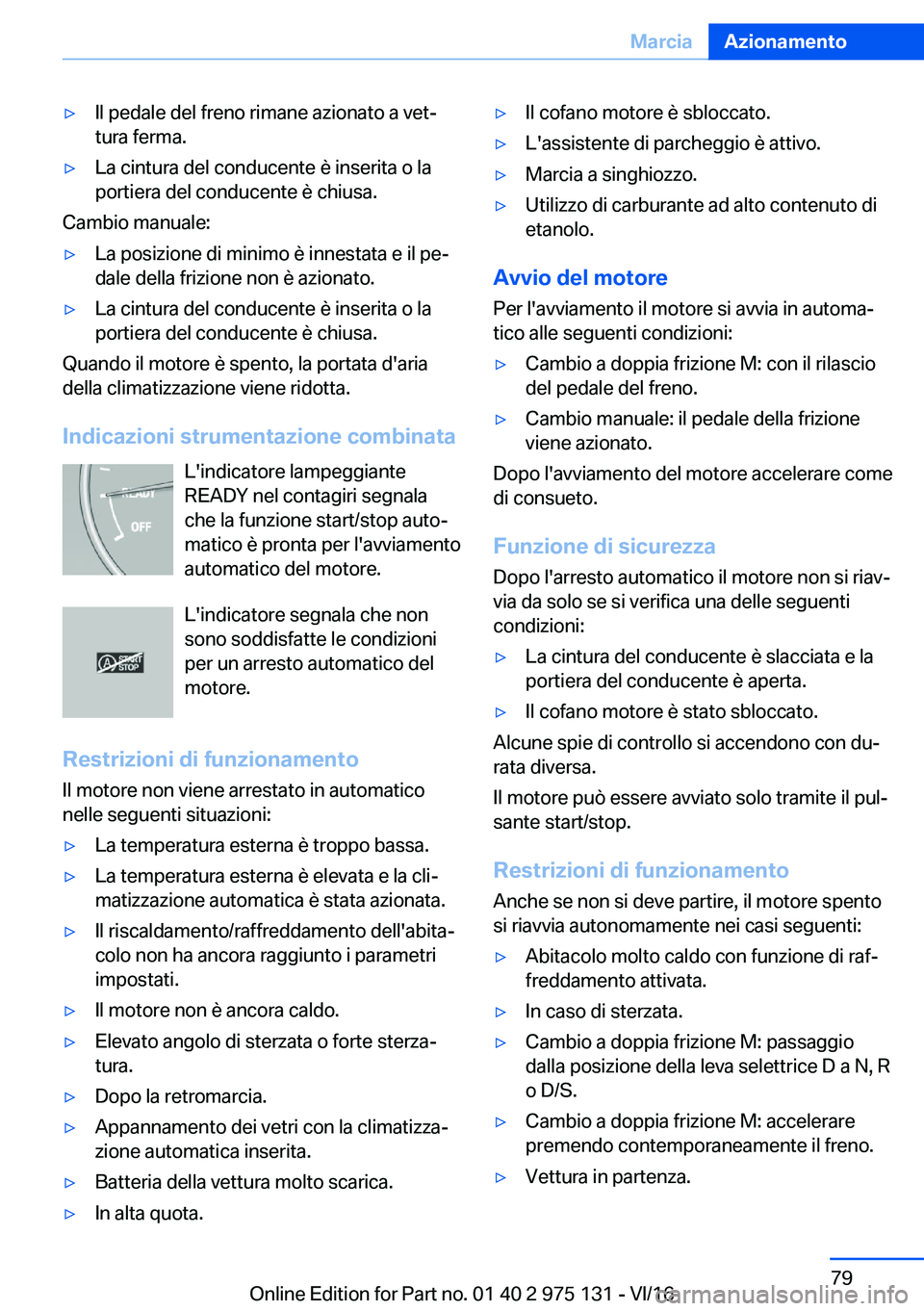 BMW M3 2017  Libretti Di Uso E manutenzione (in Italian) 'y�I�l� �p�e�d�a�l�e� �d�e�l� �f�r�e�n�o� �r�i�m�a�n�e� �a�z�i�o�n�a�t�o� �a� �v�e�tª
�t�u�r�a� �f�e�r�m�a�.'y�L�a� �c�i�n�t�u�r�a� �d�e�l� �c�o�n�d�u�c�e�n�t�e� �è� �i�n�s�e�r�i�t�a� �o� �
