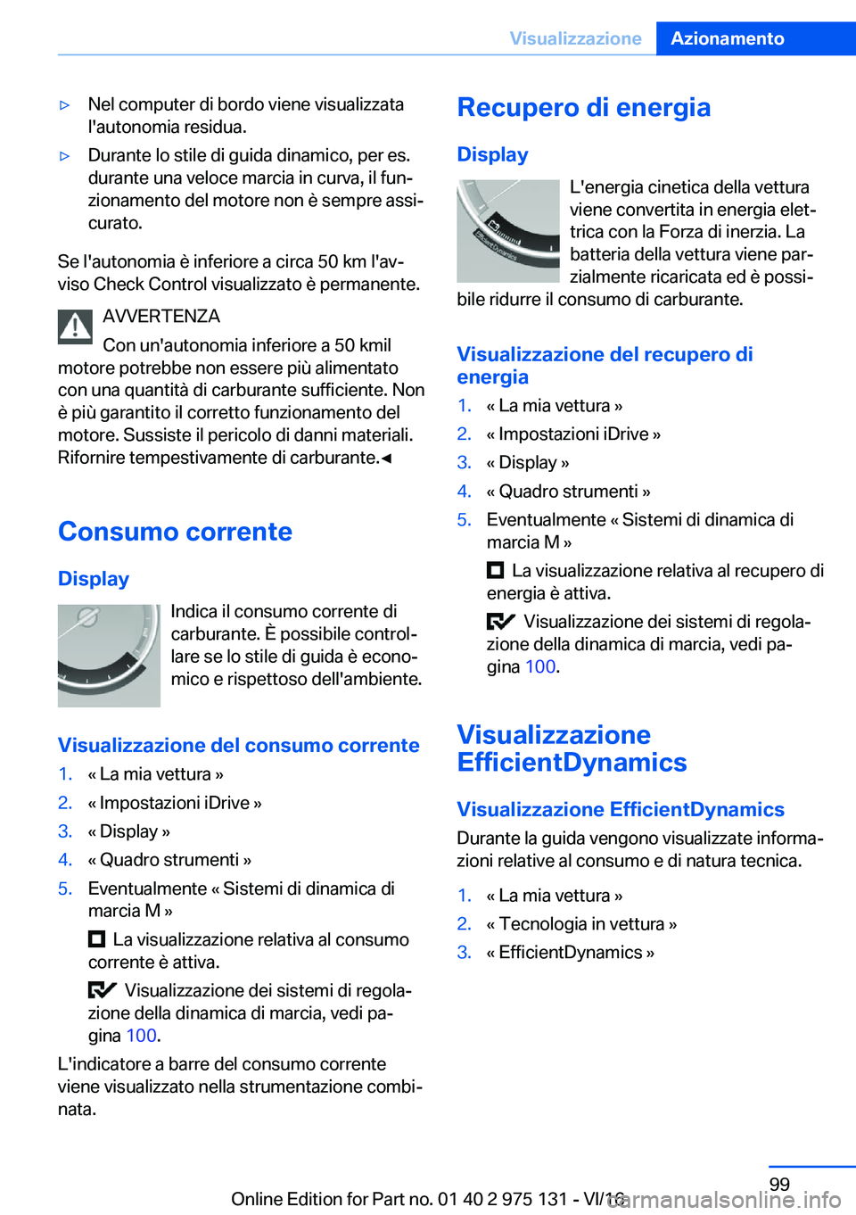 BMW M3 2017  Libretti Di Uso E manutenzione (in Italian) 'y�N�e�l� �c�o�m�p�u�t�e�r� �d�i� �b�o�r�d�o� �v�i�e�n�e� �v�i�s�u�a�l�i�z�z�a�t�a
�l�'�a�u�t�o�n�o�m�i�a� �r�e�s�i�d�u�a�.'y�D�u�r�a�n�t�e� �l�o� �s�t�i�l�e� �d�i� �g�u�i�d�a� �d�i�n�a�m�