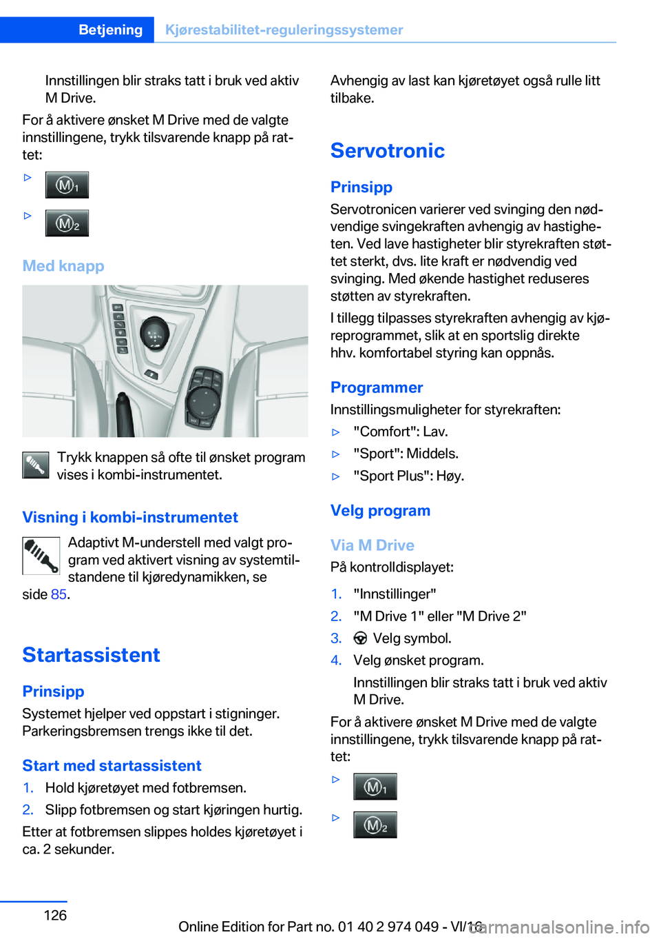 BMW M3 2017  Instructieboekjes (in Dutch) �I�n�n�s�t�i�l�l�i�n�g�e�n� �b�l�i�r� �s�t�r�a�k�s� �t�a�t�t� �i� �b�r�u�k� �v�e�d� �a�k�t�i�v
�M� �D�r�i�v�e�.
�F�o�r� �å� �a�k�t�i�v�e�r�e� �
