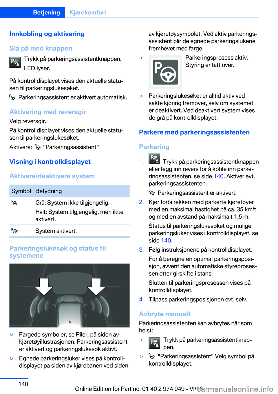 BMW M3 2017  Instructieboekjes (in Dutch) �I�n�n�k�o�b�l�i�n�g��o�g��a�k�t�i�v�e�r�i�n�g
�S�l�å��p�å��m�e�d��k�n�a�p�p�e�n �T�r�y�k�k� �p�å� �p�a�r�k�e�r�i�n�g�s�a�s�s�i�s�t�e�n�t�k�n�a�p�p�e�n�.�L�E�D� �l�y�s�e�r�.
�P�å� �k�o�n�t�r�