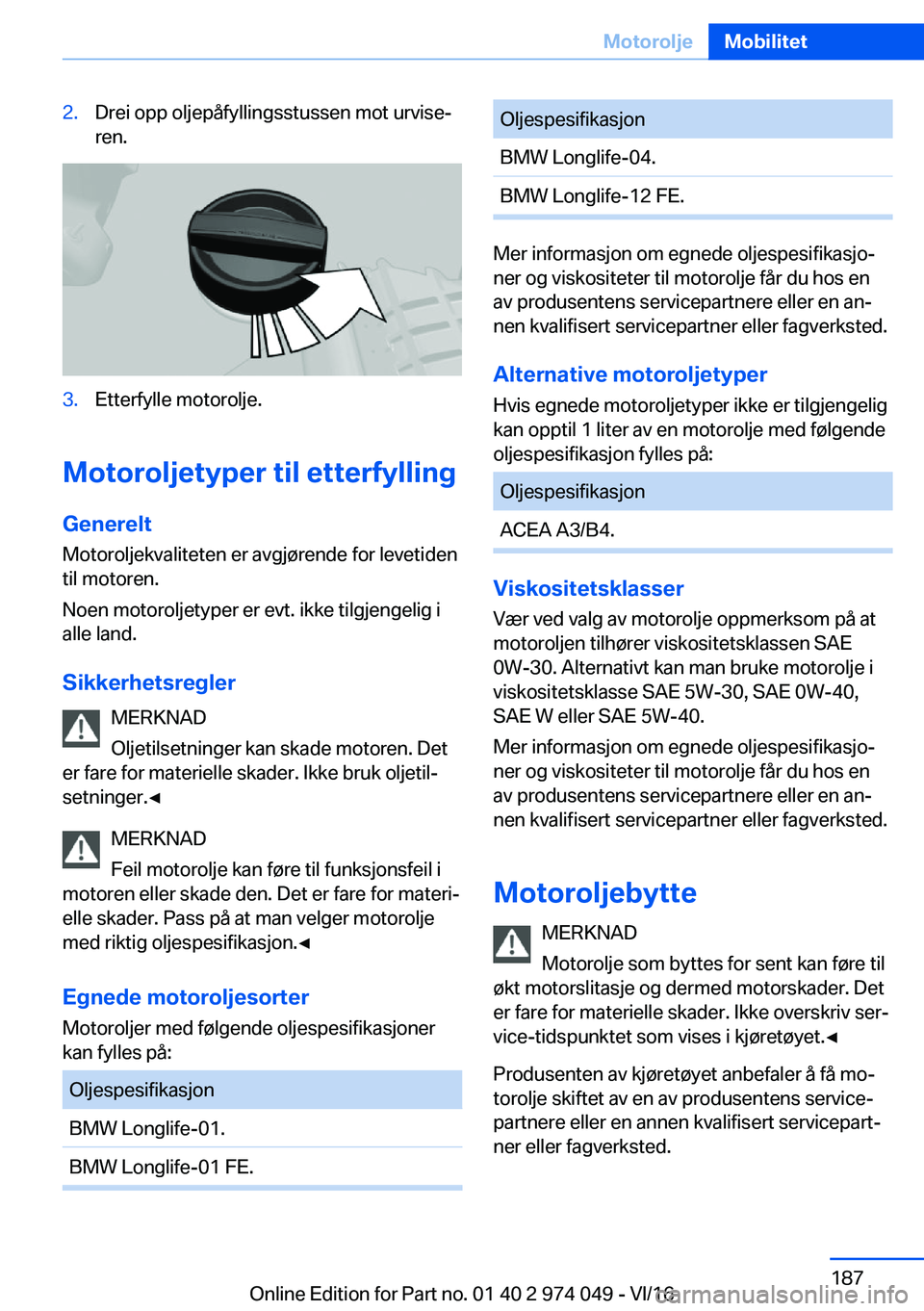 BMW M3 2017  Instructieboekjes (in Dutch) �2�.�D�r�e�i� �o�p�p� �o�l�j�e�p�å�f�y�l�l�i�n�g�s�s�t�u�s�s�e�n� �m�o�t� �u�r�v�i�s�ej
�r�e�n�.�3�.�E�t�t�e�r�f�y�l�l�e� �m�o�t�o�r�o�l�j�e�.
�M�o�t�o�r�o�l�j�e�t�Z�p�e�r��t�i�l��e�t�t�e�r�f�Z�l�