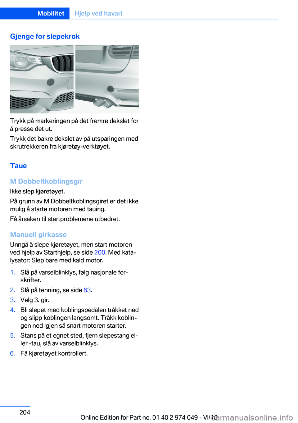BMW M3 2017  Instructieboekjes (in Dutch) �G�j�e�n�g�e��f�o�r��s�l�e�p�e�k�r�o�k
�T�r�y�k�k� �p�å� �m�a�r�k�e�r�i�n�g�e�n� �p�å� �d�e�t� �f�r�e�m�r�e� �d�e�k�s�l�e�t� �f�o�r�å� �p�r�e�s�s�e� �d�e�t� �u�t�.
�T�r�y�k�k� �d�e�t� �b�a�k�r�e�