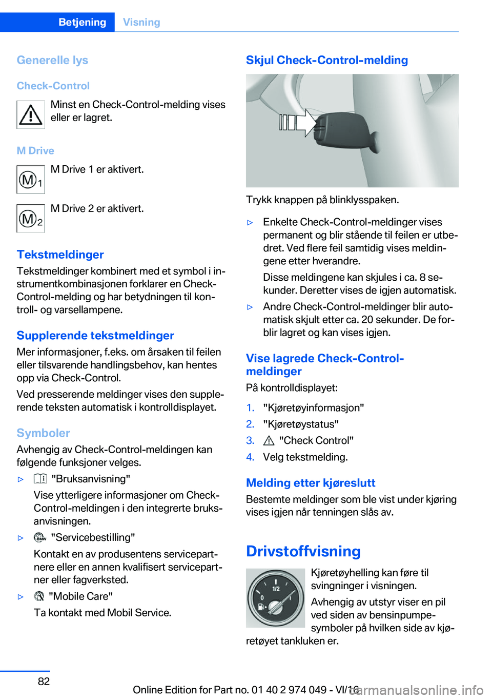 BMW M3 2017  Instructieboekjes (in Dutch) �G�e�n�e�r�e�l�l�e��l�Z�s
�C�h�e�c�k�-�C�o�n�t�r�o�l �M�i�n�s�t� �e�n� �C�h�e�c�k�-�C�o�n�t�r�o�l�-�m�e�l�d�i�n�g� �v�i�s�e�s
�e�l�l�e�r� �e�r� �l�a�g�r�e�t�.
�M��D�r�i�v�e �M� �D�r�i�v�e� �1� �e�r�