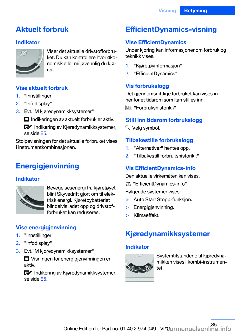 BMW M3 2017  Instructieboekjes (in Dutch) �A�k�t�u�e�l�t��f�o�r�b�r�u�k�I�n�d�i�k�a�t�o�r �V�i�s�e�r� �d�e�t� �a�k�t�u�e�l�l�e� �d�r�i�v�s�t�o�f�f�o�r�b�r�uj
�k�e�t�.� �D�u� �k�a�n� �k�o�n�t�r�o�l�l�e�r�e� �h�v�o�r� �