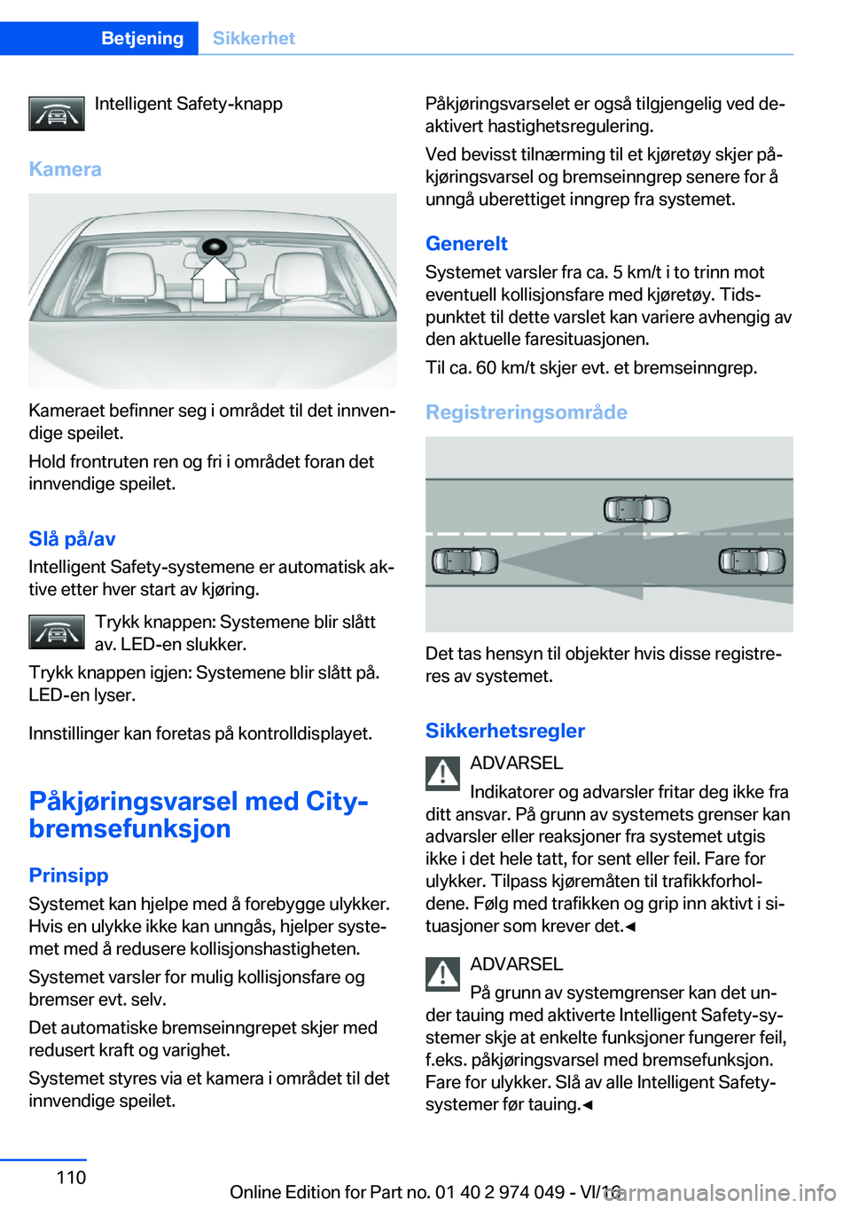 BMW M3 2017  InstruksjonsbØker (in Norwegian) �I�n�t�e�l�l�i�g�e�n�t� �S�a�f�e�t�y�-�k�n�a�p�p
�K�a�m�e�r�a
�K�a�m�e�r�a�e�t� �b�e�f�i�n�n�e�r� �s�e�g� �i� �o�m�r�å�d�e�t� �t�i�l� �d�e�t� �i�n�n�v�e�nj
�d�i�g�e� �s�p�e�i�l�e�t�.
�H�o�l�d� �f�r�