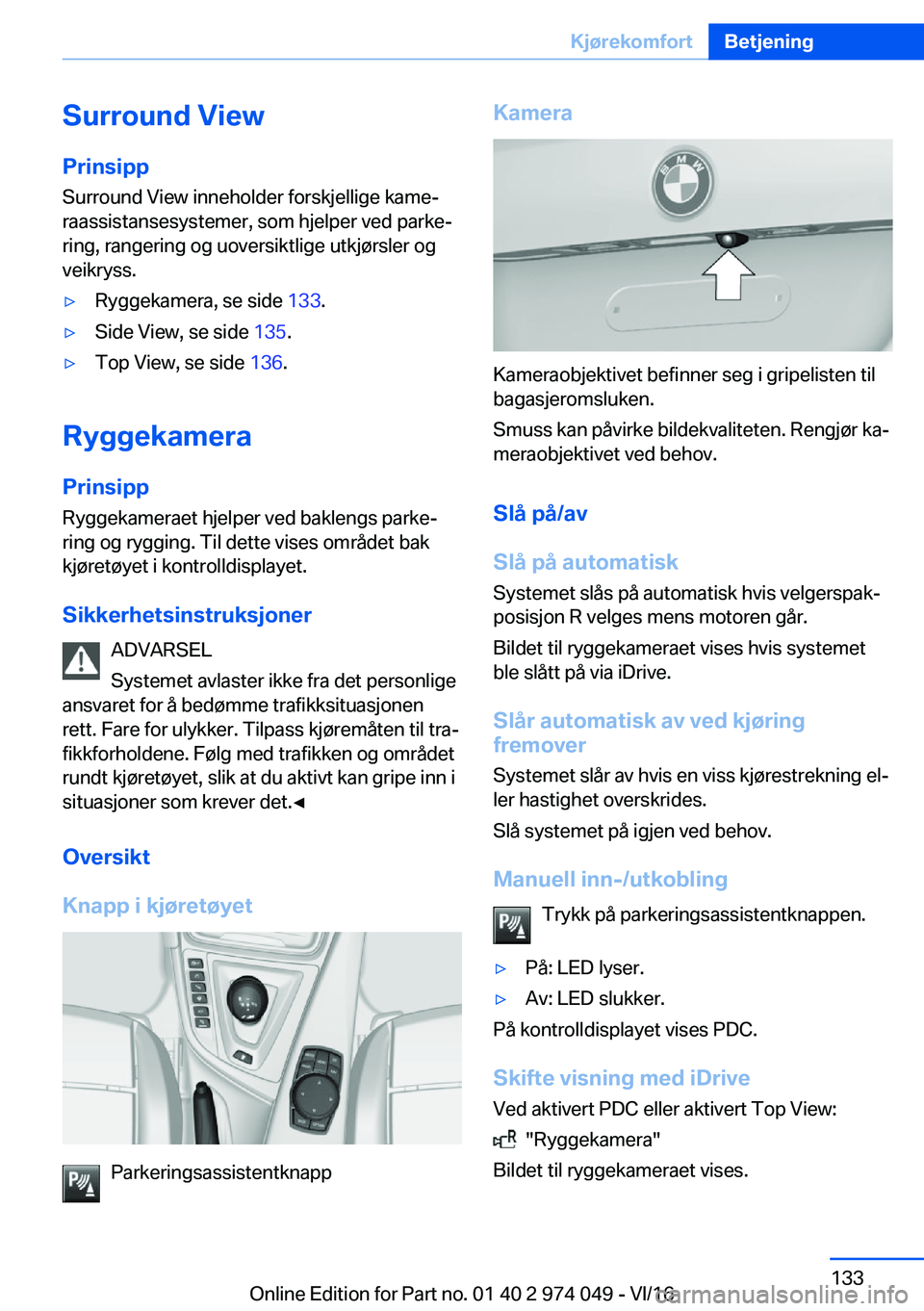 BMW M3 2017  InstruksjonsbØker (in Norwegian) �S�u�r�r�o�u�n�d��V�i�e�w
�P�r�i�n�s�i�p�p �S�u�r�r�o�u�n�d� �V�i�e�w� �i�n�n�e�h�o�l�d�e�r� �f�o�r�s�k�j�e�l�l�i�g�e� �k�a�m�ej
�r�a�a�s�s�i�s�t�a�n�s�e�s�y�s�t�e�m�e�r�,� �s�o�m� �h�j�e�l�p�e�r� �