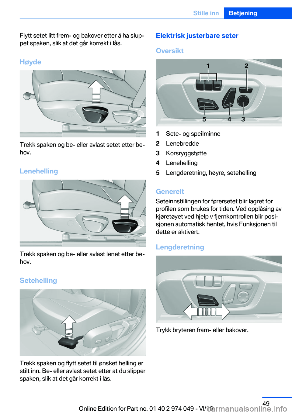 BMW M3 2017  InstruksjonsbØker (in Norwegian) �F�l�y�t�t� �s�e�t�e�t� �l�i�t�t� �f�r�e�m�-� �o�g� �b�a�k�o�v�e�r� �e�t�t�e�r� �å� �h�a� �s�l�u�pj
�p�e�t� �s�p�a�k�e�n�,� �s�l�i�k� �a�t� �d�e�t� �g�å�r� �k�o�r�r�e�k�t� �i� �l�å�s�.
�H�