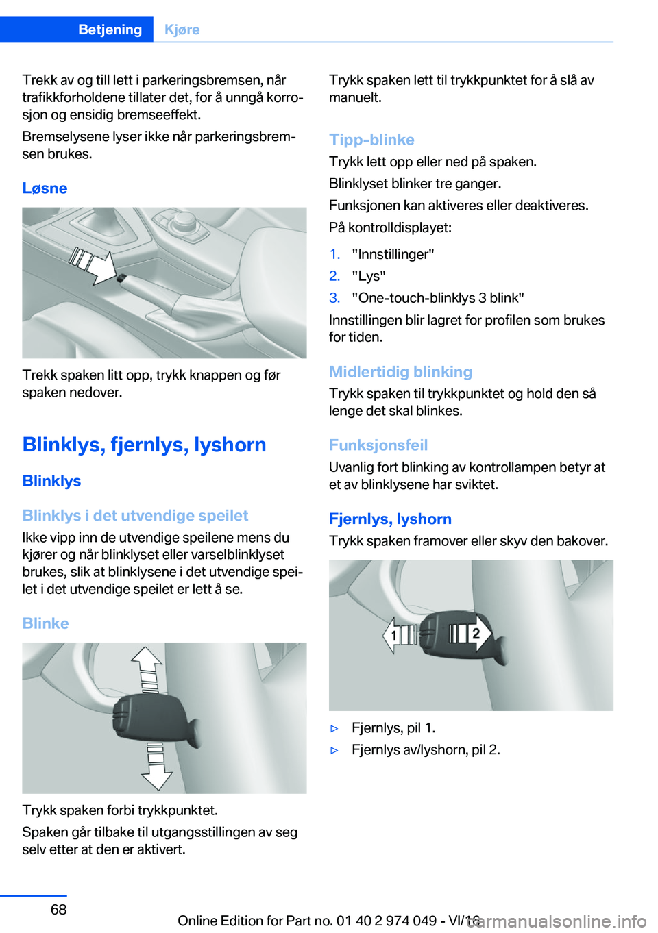 BMW M3 2017  InstruksjonsbØker (in Norwegian) �T�r�e�k�k� �a�v� �o�g� �t�i�l�l� �l�e�t�t� �i� �p�a�r�k�e�r�i�n�g�s�b�r�e�m�s�e�n�,� �n�å�r
�t�r�a�f�i�k�k�f�o�r�h�o�l�d�e�n�e� �t�i�l�l�a�t�e�r� �d�e�t�,� �f�o�r� �å� �u�n�n�g�å� �k�o�r�r�oj �s�