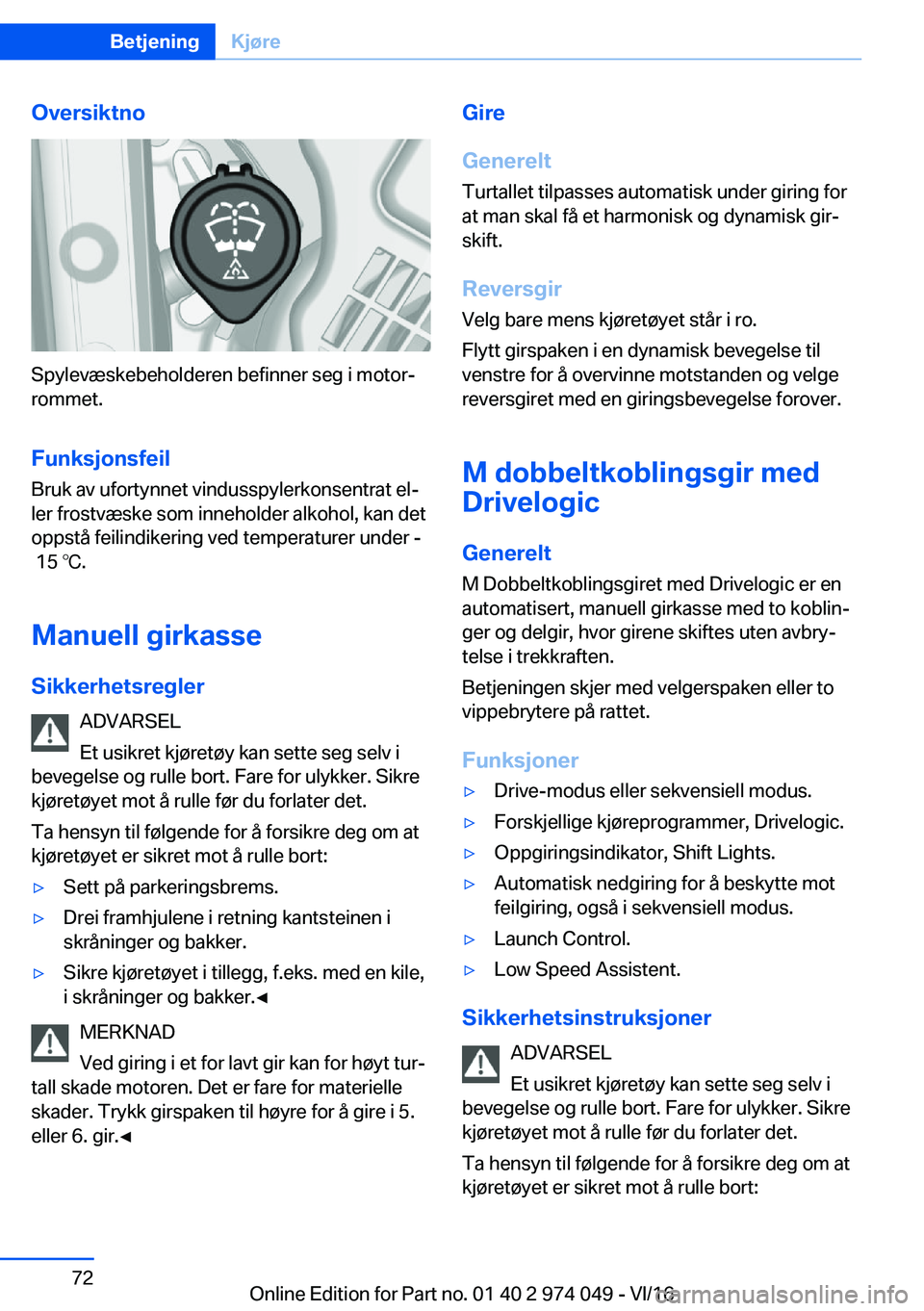 BMW M3 2017  InstruksjonsbØker (in Norwegian) �O�v�e�r�s�i�k�t�n�o
�S�p�y�l�e�v�æ�s�k�e�b�e�h�o�l�d�e�r�e�n� �b�e�f�i�n�n�e�r� �s�e�g� �i� �m�o�t�o�rj�r�o�m�m�e�t�.
�F�u�n�k�s�j�o�n�s�f�e�i�l
�B�r�u�k� �a�v� �u�f�o�r�t�y�n�n�e�t� �v�i�n�d�u�s�s