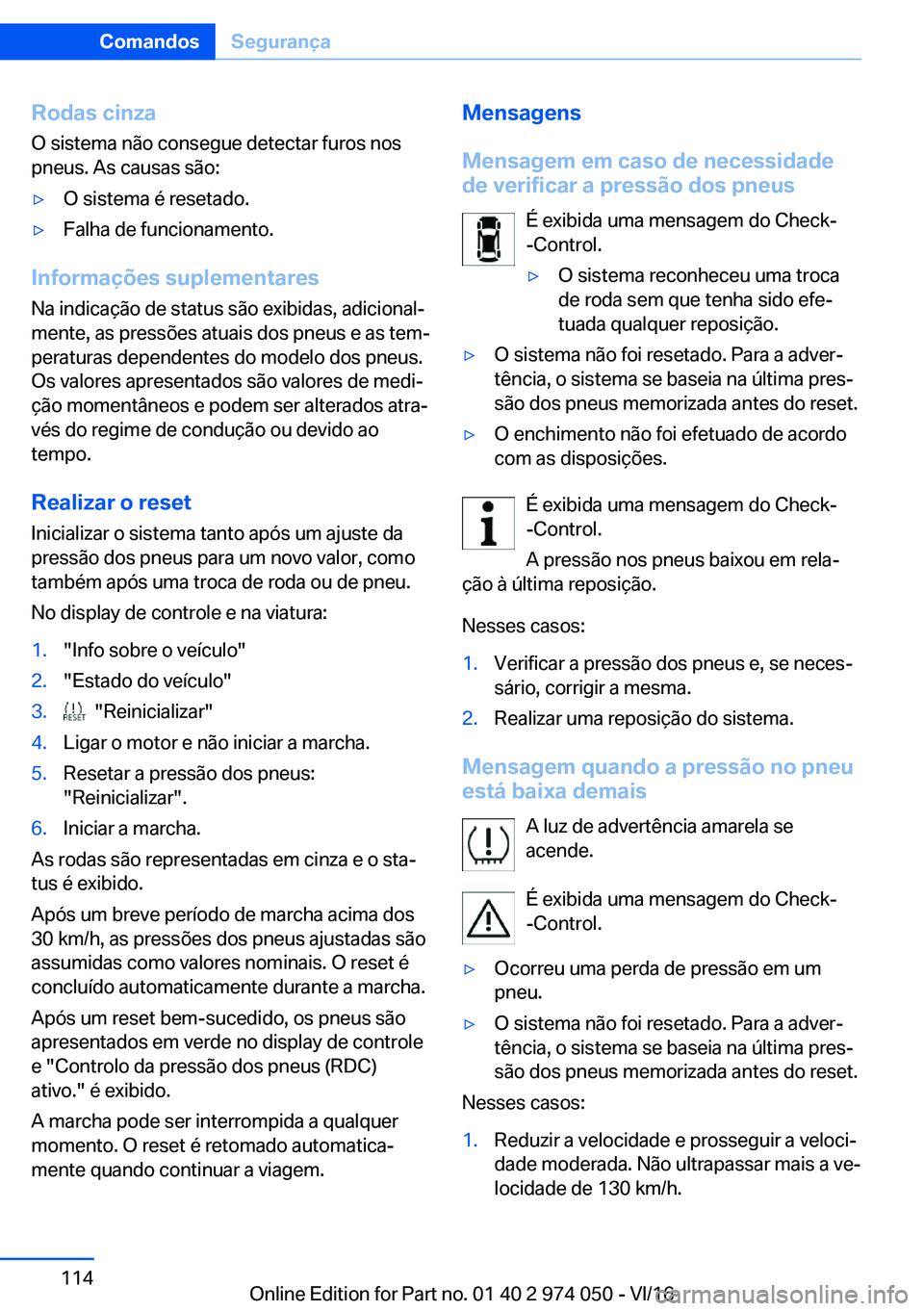 BMW M3 2017  Manual do condutor (in Portuguese) �R�o�d�a�s��c�i�n�z�a�O� �s�i�s�t�e�m�a� �n�ã�o� �c�o�n�s�e�g�u�e� �d�e�t�e�c�t�a�r� �f�u�r�o�s� �n�o�s
�p�n�e�u�s�.� �A�s� �c�a�u�s�a�s� �s�ã�o�:'y�O� �s�i�s�t�e�m�a� �é� �r�e�s�e�t�a�d�o�.&#