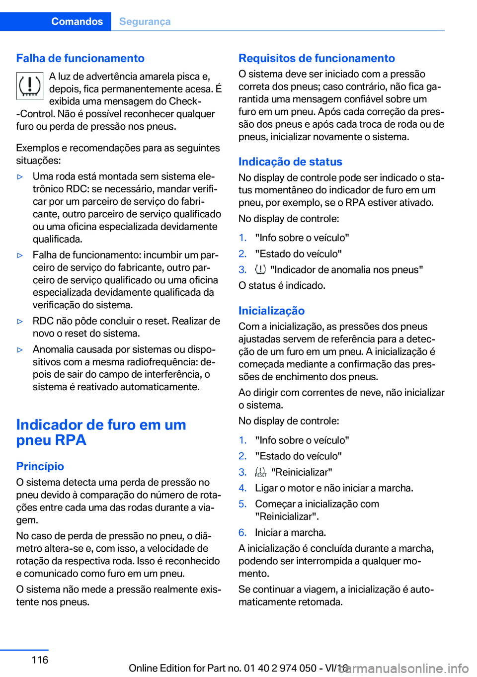 BMW M3 2017  Manual do condutor (in Portuguese) �F�a�l�h�a��d�e��f�u�n�c�i�o�n�a�m�e�n�t�o�A� �l�u�z� �d�e� �a�d�v�e�r�t�ê�n�c�i�a� �a�m�a�r�e�l�a� �p�i�s�c�a� �e�,
�d�e�p�o�i�s�,� �f�i�c�a� �p�e�r�m�a�n�e�n�t�e�m�e�n�t�e� �a�c�e�s�a�.� �É �e�x