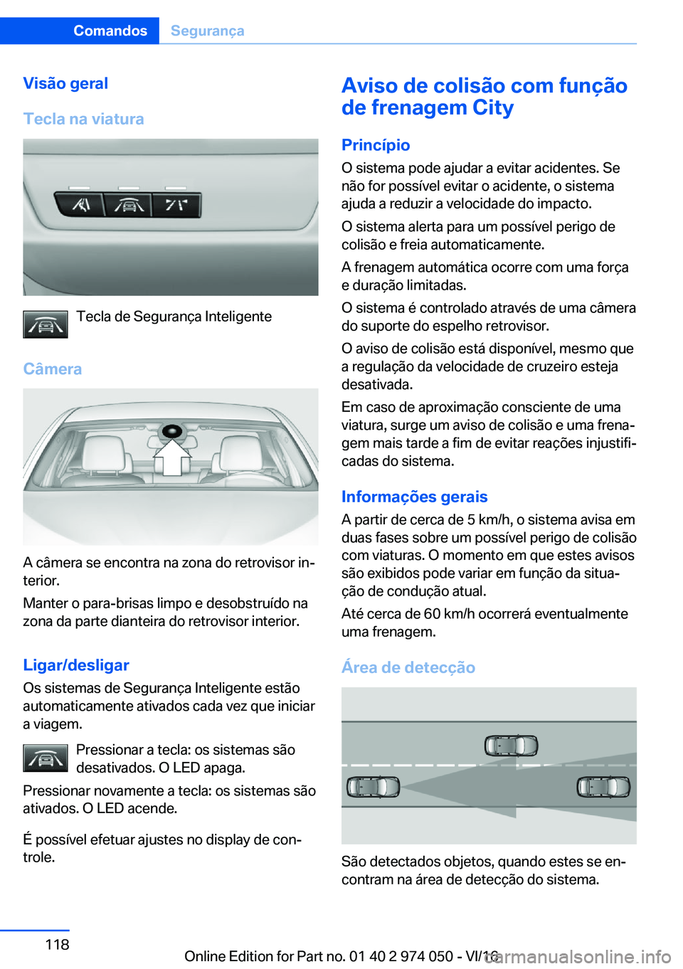 BMW M3 2017  Manual do condutor (in Portuguese) �V�i�s�ã�o��g�e�r�a�l
�T�e�c�l�a��n�a��v�i�a�t�u�r�a
�T�e�c�l�a� �d�e� �S�e�g�u�r�a�n�