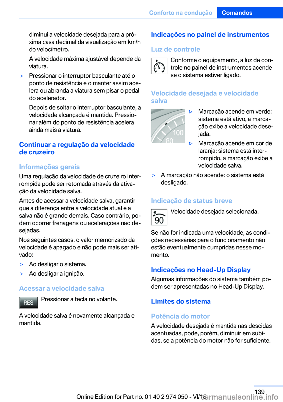 BMW M3 2017  Manual do condutor (in Portuguese) �d�i�m�i�n�u�i� �a� �v�e�l�o�c�i�d�a�d�e� �d�e�s�e�j�a�d�a� �p�a�r�a� �a� �p�r�óª�x�i�m�a� �c�a�s�a� �d�e�c�i�m�a�l� �d�a� �v�i�s�u�a�l�i�z�a�