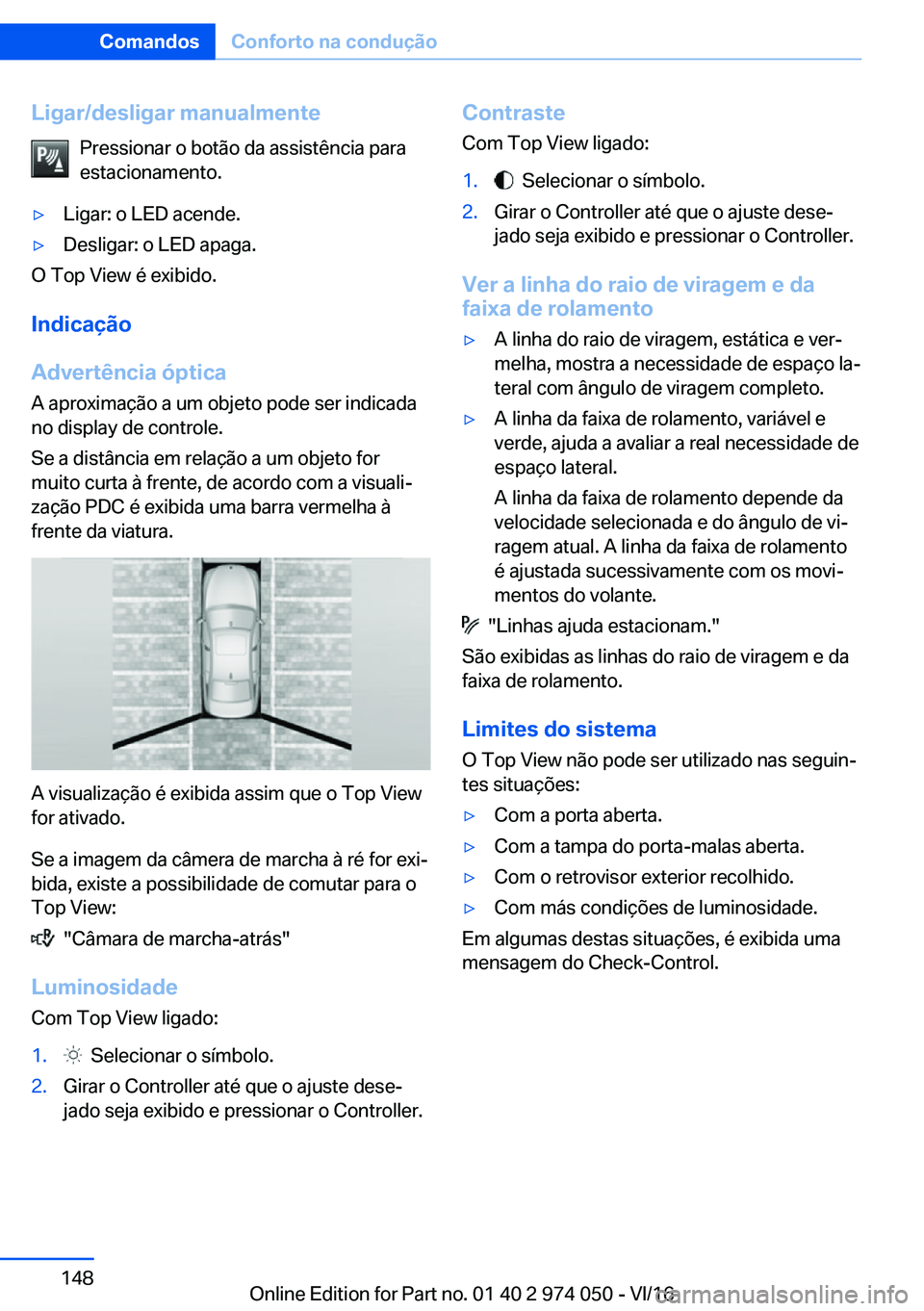 BMW M3 2017  Manual do condutor (in Portuguese) �L�i�g�a�r�/�d�e�s�l�i�g�a�r��m�a�n�u�a�l�m�e�n�t�e�P�r�e�s�s�i�o�n�a�r� �o� �b�o�t�ã�o� �d�a� �a�s�s�i�s�t�ê�n�c�i�a� �p�a�r�a�e�s�t�a�c�i�o�n�a�m�e�n�t�o�.'y�L�i�g�a�r�:� �o� �L�E�D� �a�c�e�n