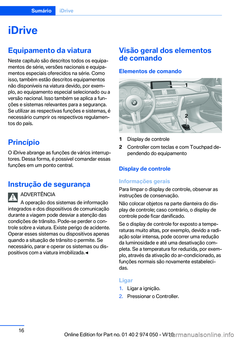 BMW M3 2017  Manual do condutor (in Portuguese) �i�D�r�i�v�e�E�q�u�i�p�a�m�e�n�t�o��d�a��v�i�a�t�u�r�a
�N�e�s�t�e� �c�a�p�