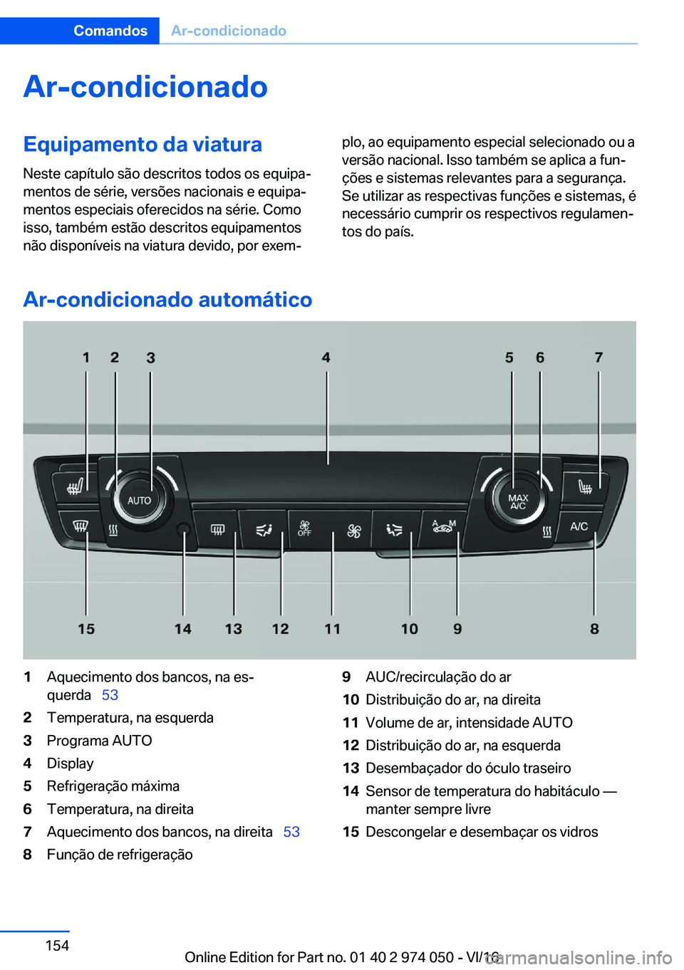 BMW M3 2017  Manual do condutor (in Portuguese) �A�r�-�c�o�n�d�i�c�i�o�n�a�d�o�E�q�u�i�p�a�m�e�n�t�o��d�a��v�i�a�t�u�r�a
�N�e�s�t�e� �c�a�p�
