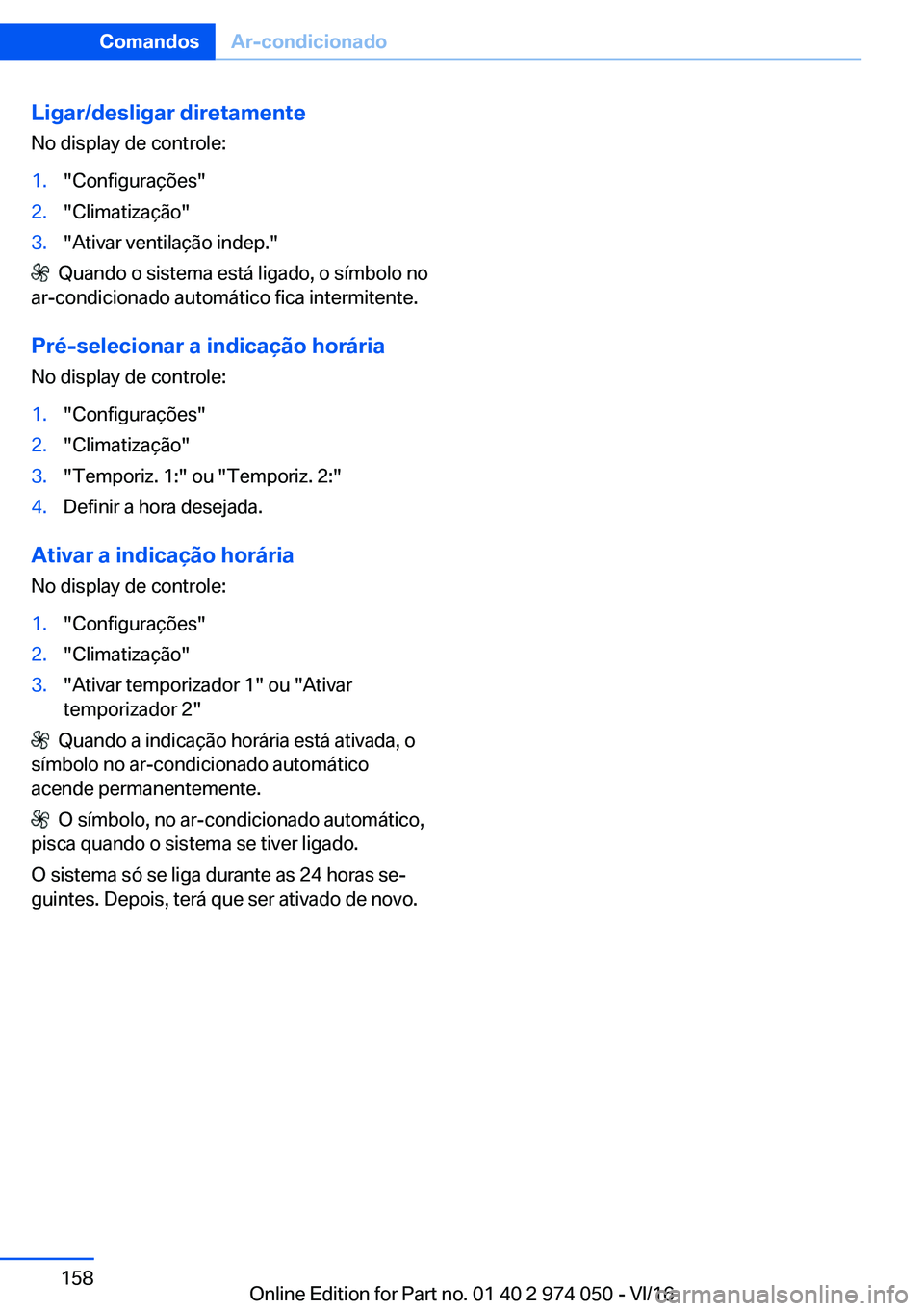 BMW M3 2017  Manual do condutor (in Portuguese) �L�i�g�a�r�/�d�e�s�l�i�g�a�r��d�i�r�e�t�a�m�e�n�t�e
�N�o� �d�i�s�p�l�a�y� �d�e� �c�o�n�t�r�o�l�e�:�1�.�"�C�o�n�f�i�g�u�r�a�