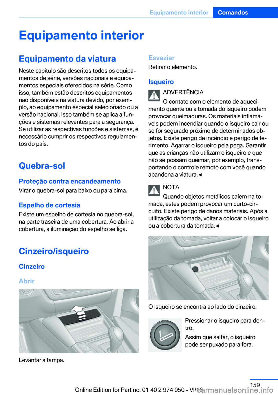 BMW M3 2017  Manual do condutor (in Portuguese) �E�q�u�i�p�a�m�e�n�t�o��i�n�t�e�r�i�o�r�E�q�u�i�p�a�m�e�n�t�o��d�a��v�i�a�t�u�r�a�N�e�s�t�e� �c�a�p�