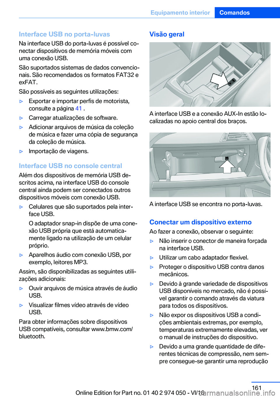 BMW M3 2017  Manual do condutor (in Portuguese) �I�n�t�e�r�f�a�c�e��U�S�B��n�o��p�o�r�t�a�-�l�u�v�a�s
�N�a� �i�n�t�e�r�f�a�c�e� �U�S�B� �d�o� �p�o�r�t�a�-�l�u�v�a�s� �é� �p�o�s�s�