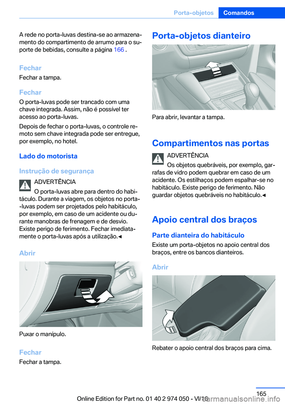 BMW M3 2017  Manual do condutor (in Portuguese) �A� �r�e�d�e� �n�o� �p�o�r�t�a�-�l�u�v�a�s� �d�e�s�t�i�n�a�-�s�e� �a�o� �a�r�m�a�z�e�n�aª�m�e�n�t�o� �d�o� �c�o�m�p�a�r�t�i�m�e�n�t�o� �d�e� �a�r�r�u�m�o� �p�a�r�a� �o� �s�uª�p�o�r�t�e� �d�e� �b�e