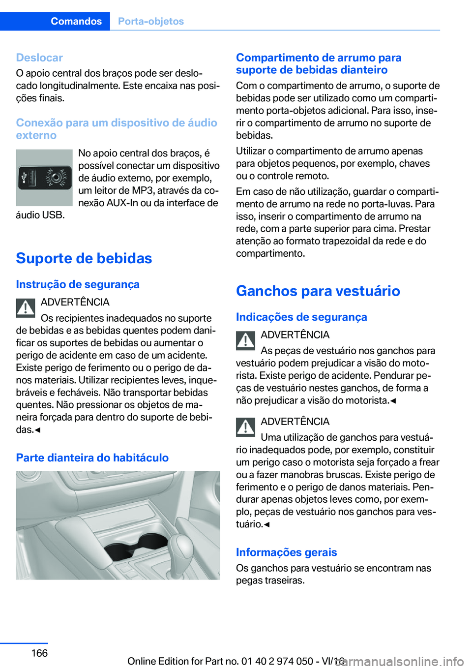 BMW M3 2017  Manual do condutor (in Portuguese) �D�e�s�l�o�c�a�r
�O� �a�p�o�i�o� �c�e�n�t�r�a�l� �d�o�s� �b�r�a�