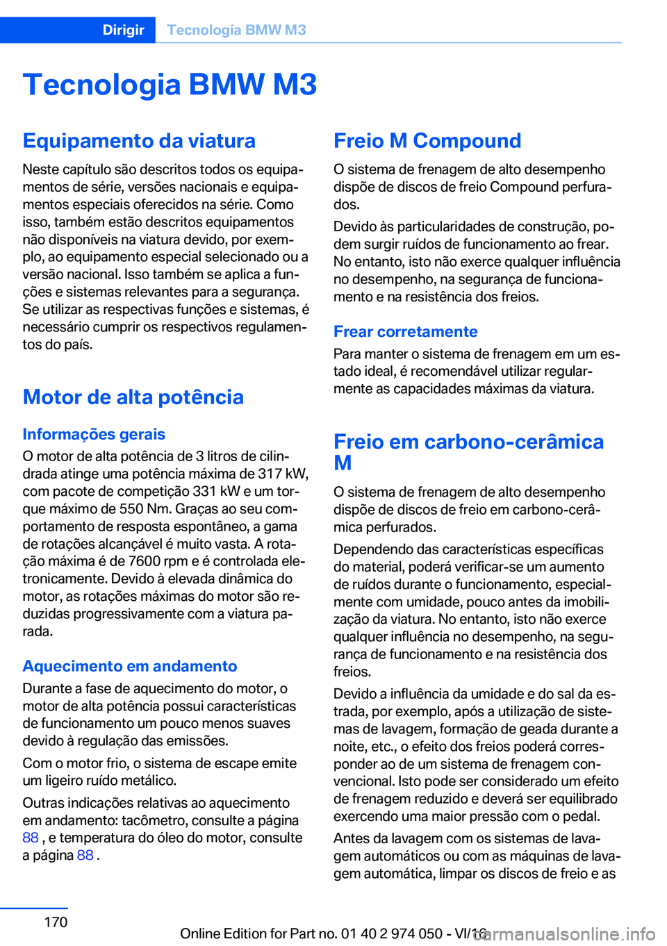 BMW M3 2017  Manual do condutor (in Portuguese) �T�e�c�n�o�l�o�g�i�a��B�M�W��M�3�E�q�u�i�p�a�m�e�n�t�o��d�a��v�i�a�t�u�r�a
�N�e�s�t�e� �c�a�p�