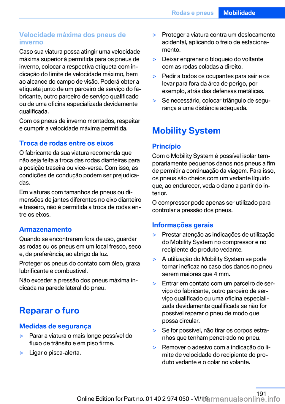 BMW M3 2017  Manual do condutor (in Portuguese) �V�e�l�o�c�i�d�a�d�e��m�á�x�i�m�a��d�o�s��p�n�e�u�s��d�e
�i�n�v�e�r�n�o
�C�a�s�o� �s�u�a� �v�i�a�t�u�r�a� �p�o�s�s�a� �a�t�i�n�g�i�r� �u�m�a� �v�e�l�o�c�i�d�a�d�e
�m�á�x�i�m�a� �s�u�p�e�r�i�o�r�
