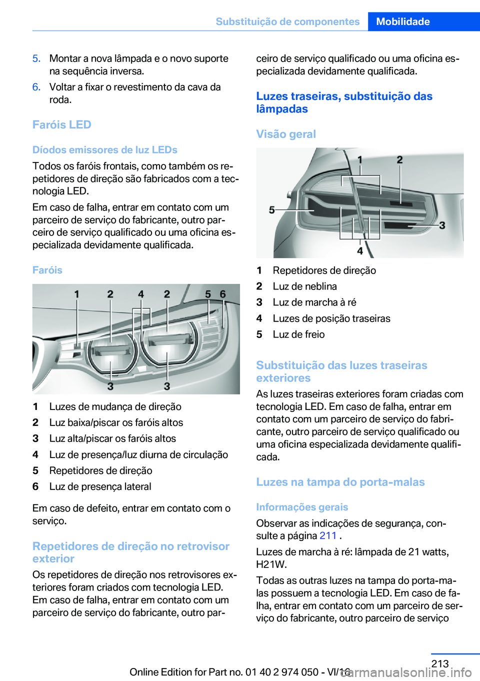 BMW M3 2017  Manual do condutor (in Portuguese) �5�.�M�o�n�t�a�r� �a� �n�o�v�a� �l�â�m�p�a�d�a� �e� �o� �n�o�v�o� �s�u�p�o�r�t�e
�n�a� �s�e�q�u�ê�n�c�i�a� �i�n�v�e�r�s�a�.�6�.�V�o�l�t�a�r� �a� �f�i�x�a�r� �o� �r�e�v�e�s�t�i�m�e�n�t�o� �d�a� �c�a�