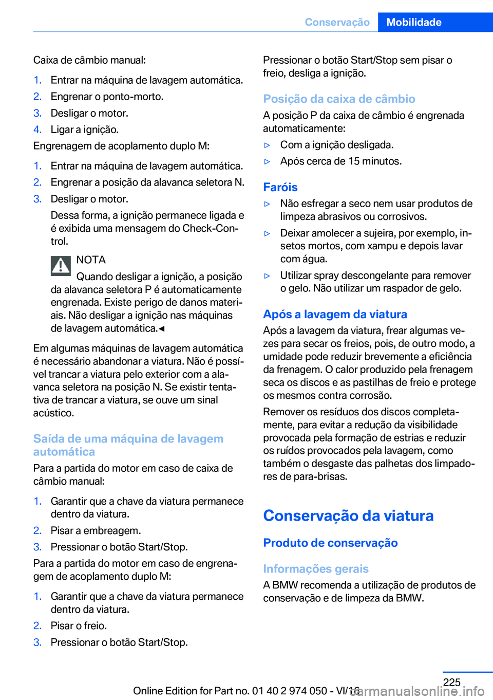 BMW M3 2017  Manual do condutor (in Portuguese) �C�a�i�x�a� �d�e� �c�â�m�b�i�o� �m�a�n�u�a�l�:�1�.�E�n�t�r�a�r� �n�a� �m�á�q�u�i�n�a� �d�e� �l�a�v�a�g�e�m� �a�u�t�o�m�á�t�i�c�a�.�2�.�E�n�g�r�e�n�a�r� �o� �p�o�n�t�o�-�m�o�r�t�o�.�3�.�D�e�s�l�i�g�
