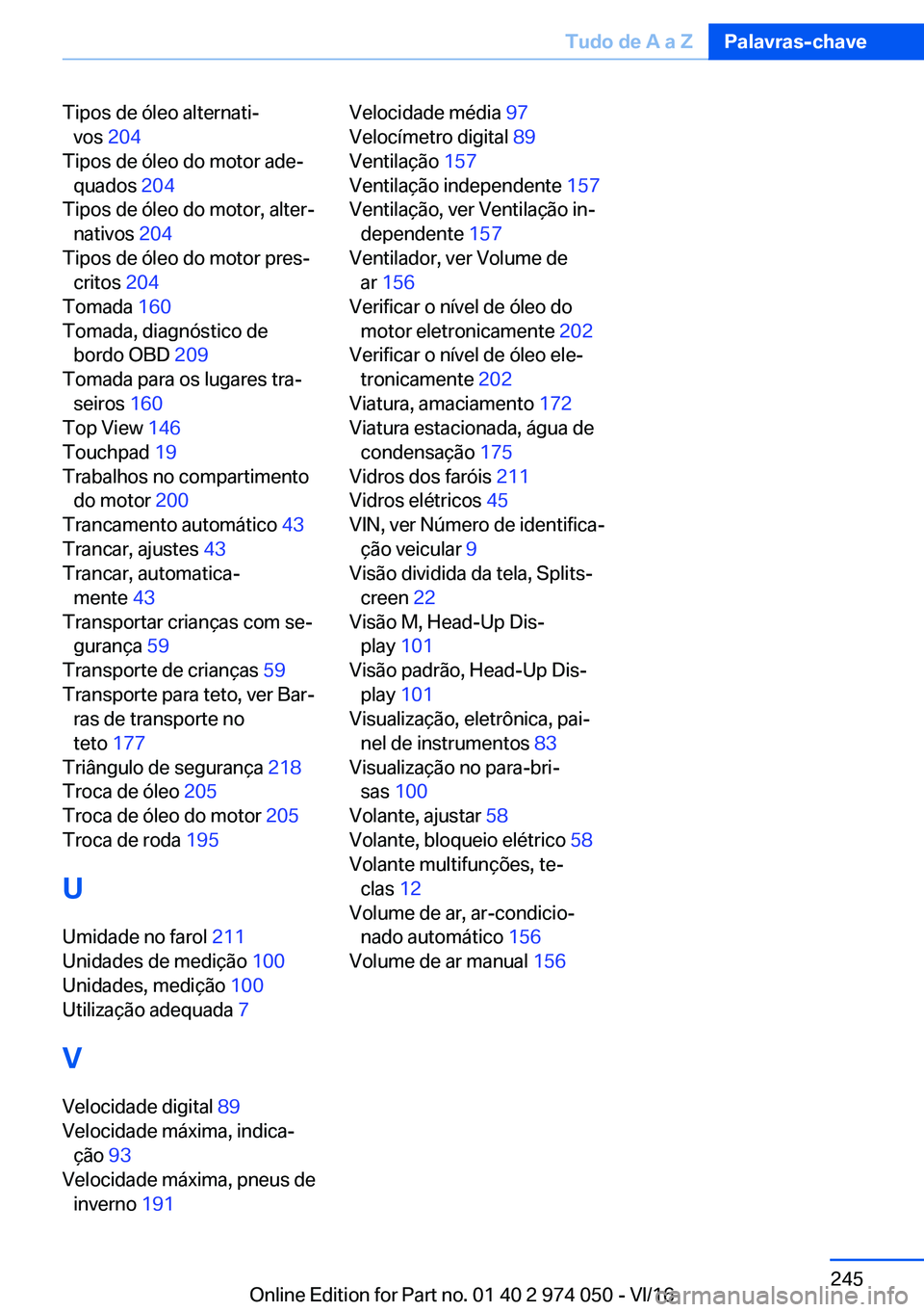 BMW M3 2017  Manual do condutor (in Portuguese) �T�i�p�o�s� �d�e� �ó�l�e�o� �a�l�t�e�r�n�a�t�iª�v�o�s�  �2�0�4� 
�T�i�p�o�s� �d�e� �ó�l�e�o� �d�o� �m�o�t�o�r� �a�d�eª �q�u�a�d�o�s�  �2�0�4� 
�T�i�p�o�s� �d�e� �ó�l�e�o� �d�o� �m�o�t�o�r�,� �a
