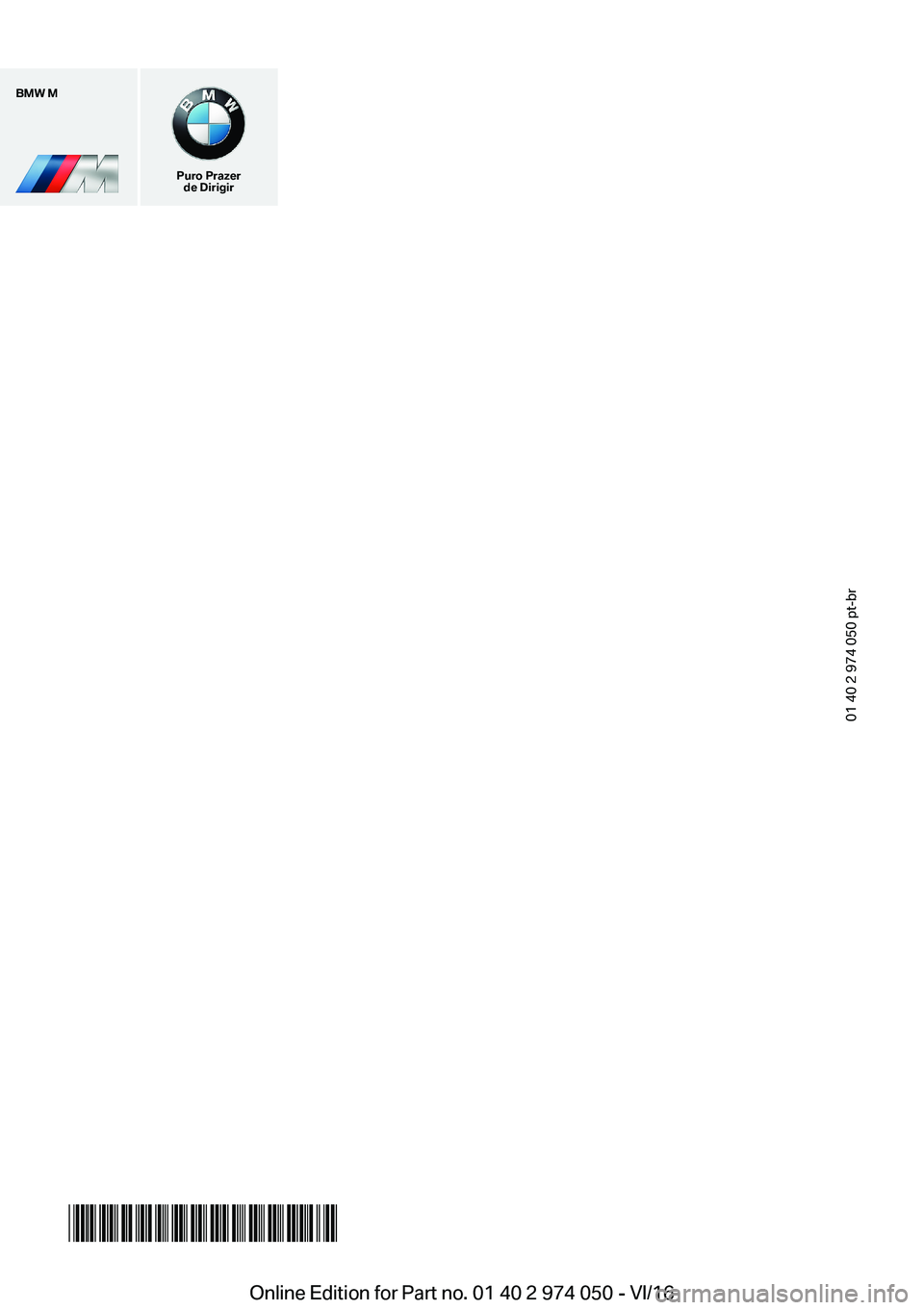 BMW M3 2017  Manual do condutor (in Portuguese) �B�M�W��M
�P�u�r�o��P�r�a�z�e�r�d�e��D�i�r�i�g�i�r
�0�1� �4�0� �2� �9�7�4� �0�5�0� �p�t�-�b�r
���!����4��5������O�n�l�i�n�e� �E�d�i�t�i�o�n� �f�o�r� �P�a�r�t� �n�o�.� �0�1� �4�0� �2� �9�