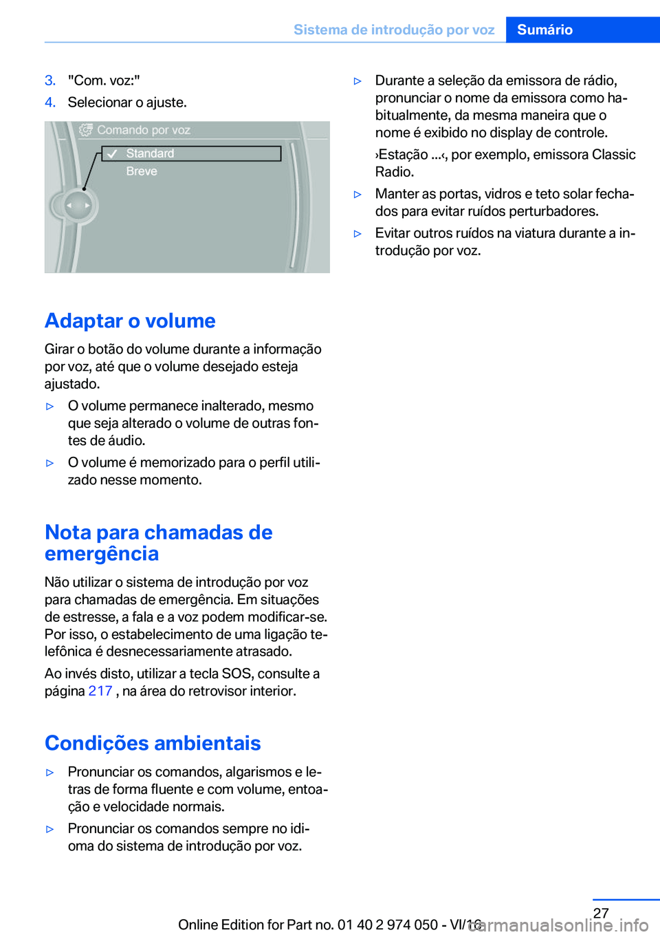 BMW M3 2017  Manual do condutor (in Portuguese) �3�.�"�C�o�m�.� �v�o�z�:�"�4�.�S�e�l�e�c�i�o�n�a�r� �o� �a�j�u�s�t�e�.
�A�d�a�p�t�a�r��o��v�o�l�u�m�e
�G�i�r�a�r� �o� �b�o�t�ã�o� �d�o� �v�o�l�u�m�e� �d�u�r�a�n�t�e� �a� �i�n�f�o�r�m�a�
