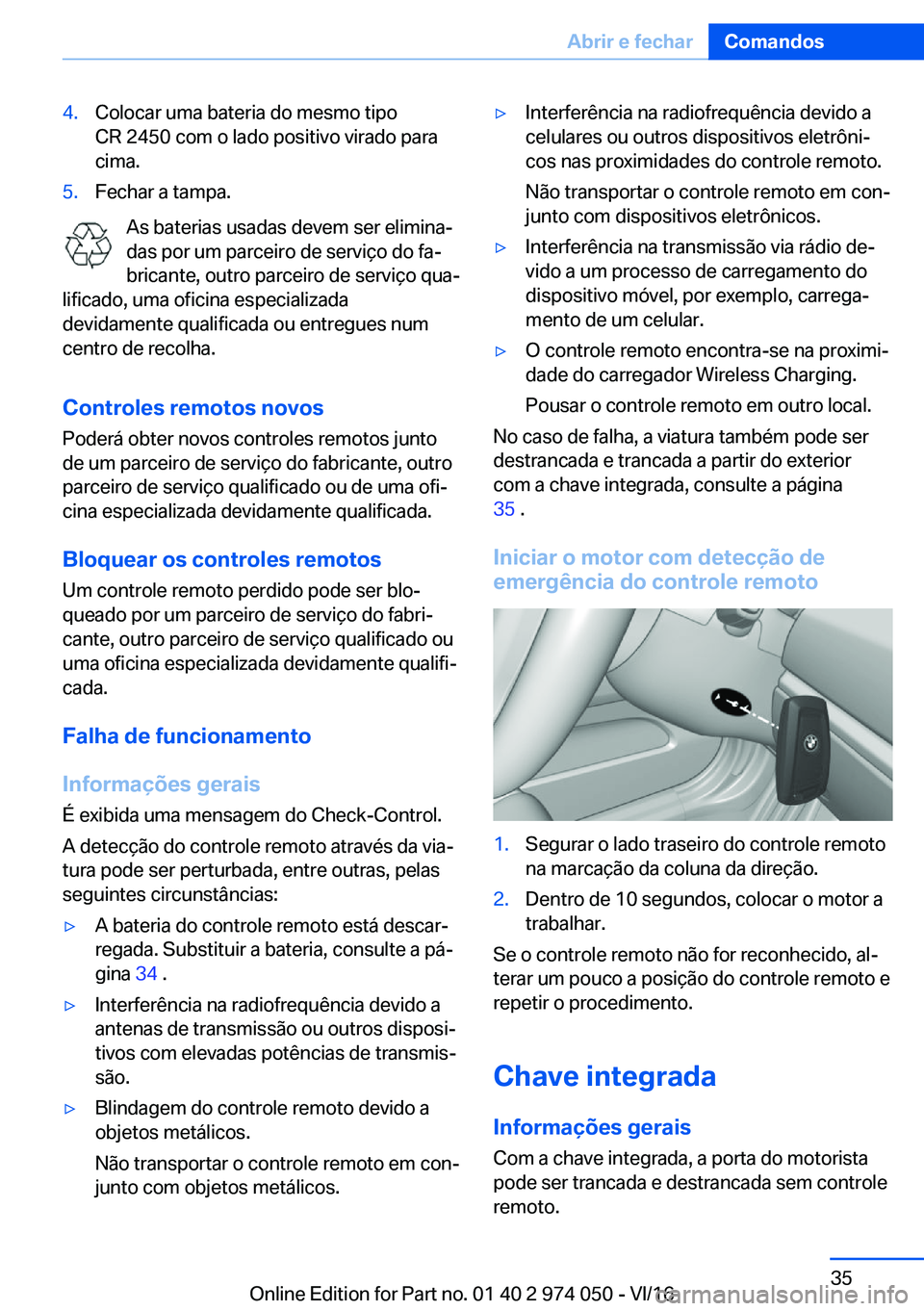 BMW M3 2017  Manual do condutor (in Portuguese) �4�.�C�o�l�o�c�a�r� �u�m�a� �b�a�t�e�r�i�a� �d�o� �m�e�s�m�o� �t�i�p�o
�C�R� �2�4�5�0� �c�o�m� �o� �l�a�d�o� �p�o�s�i�t�i�v�o� �v�i�r�a�d�o� �p�a�r�a �c�i�m�a�.�5�.�F�e�c�h�a�r� �a� �t�a�m�p�a�.
�A�s�