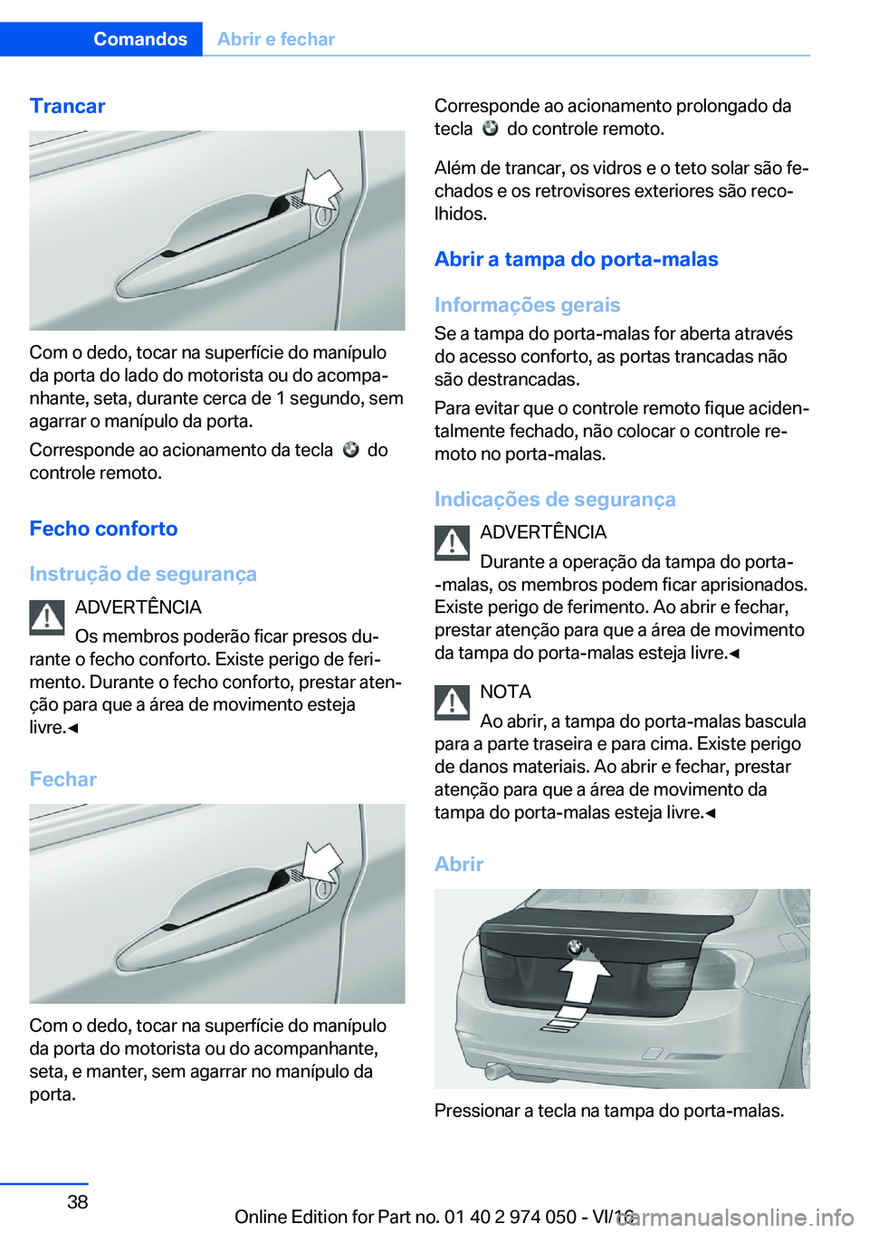 BMW M3 2017  Manual do condutor (in Portuguese) �T�r�a�n�c�a�r
�C�o�m� �o� �d�e�d�o�,� �t�o�c�a�r� �n�a� �s�u�p�e�r�f�