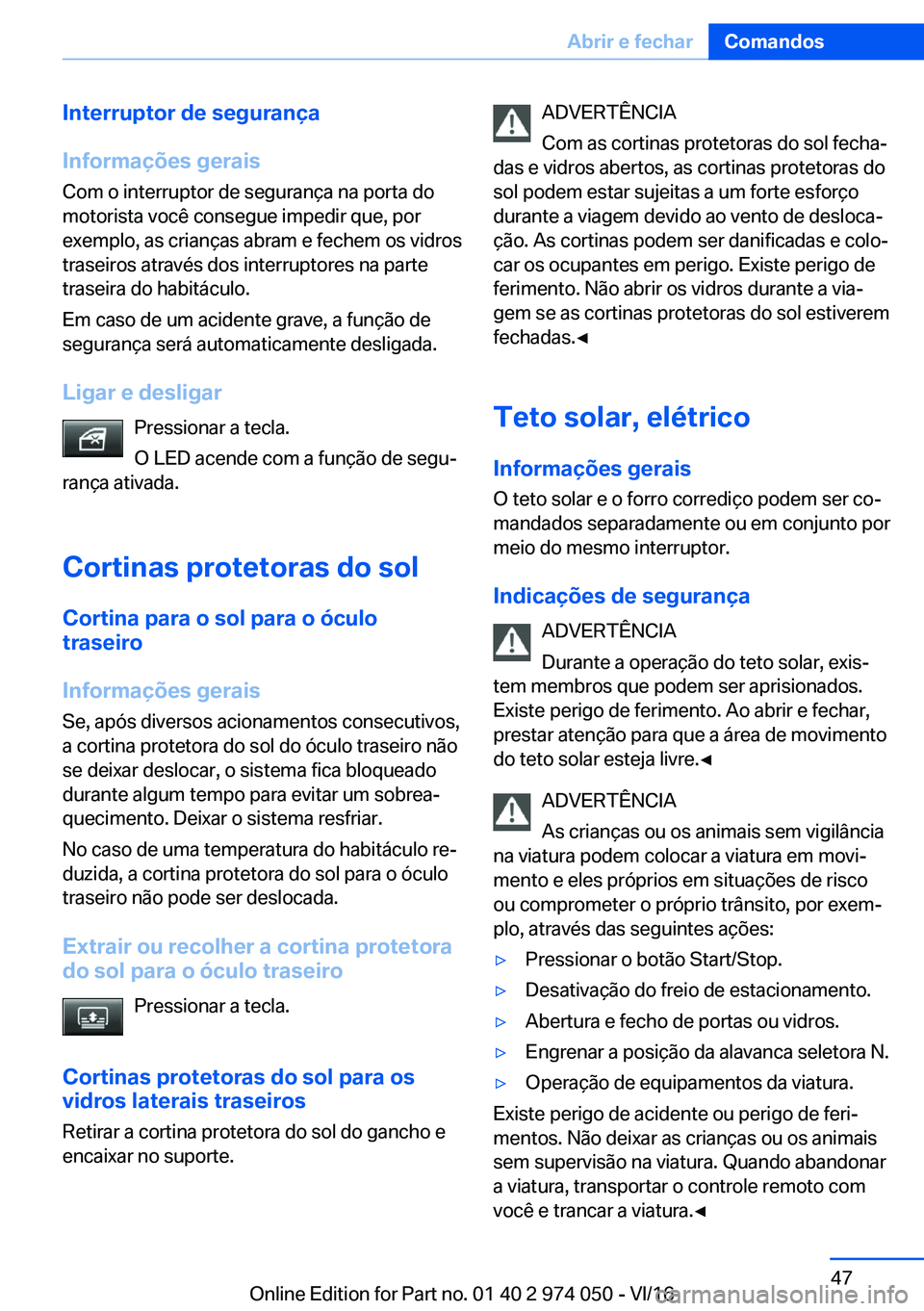 BMW M3 2017  Manual do condutor (in Portuguese) �I�n�t�e�r�r�u�p�t�o�r��d�e��s�e�g�u�r�a�n�