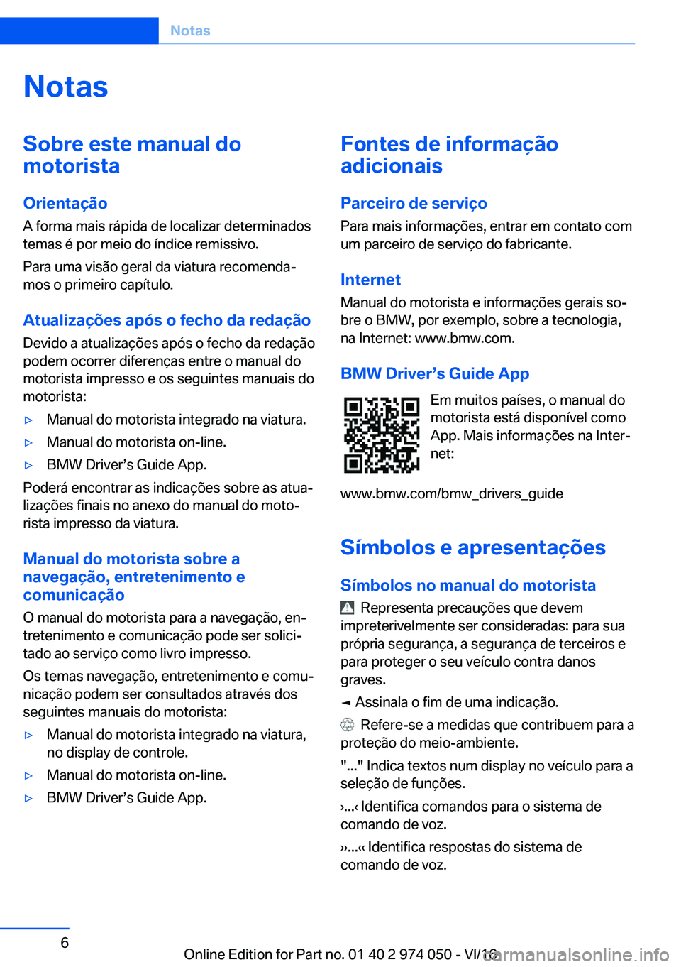BMW M3 2017  Manual do condutor (in Portuguese) �N�o�t�a�s�S�o�b�r�e��e�s�t�e��m�a�n�u�a�l��d�o
�m�o�t�o�r�i�s�t�a
�O�r�i�e�n�t�a�