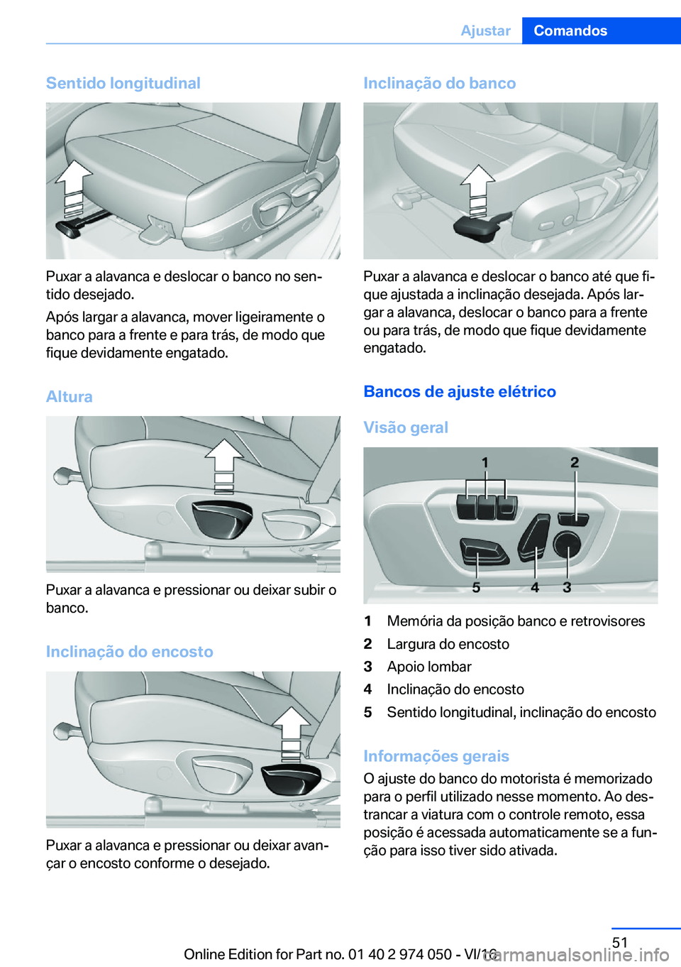 BMW M3 2017  Manual do condutor (in Portuguese) �S�e�n�t�i�d�o��l�o�n�g�i�t�u�d�i�n�a�l
�P�u�x�a�r� �a� �a�l�a�v�a�n�c�a� �e� �d�e�s�l�o�c�a�r� �o� �b�a�n�c�o� �n�o� �s�e�nª
�t�i�d�o� �d�e�s�e�j�a�d�o�.
�A�p�ó�s� �l�a�r�g�a�r� �a� �a�l�a�v�a�n�