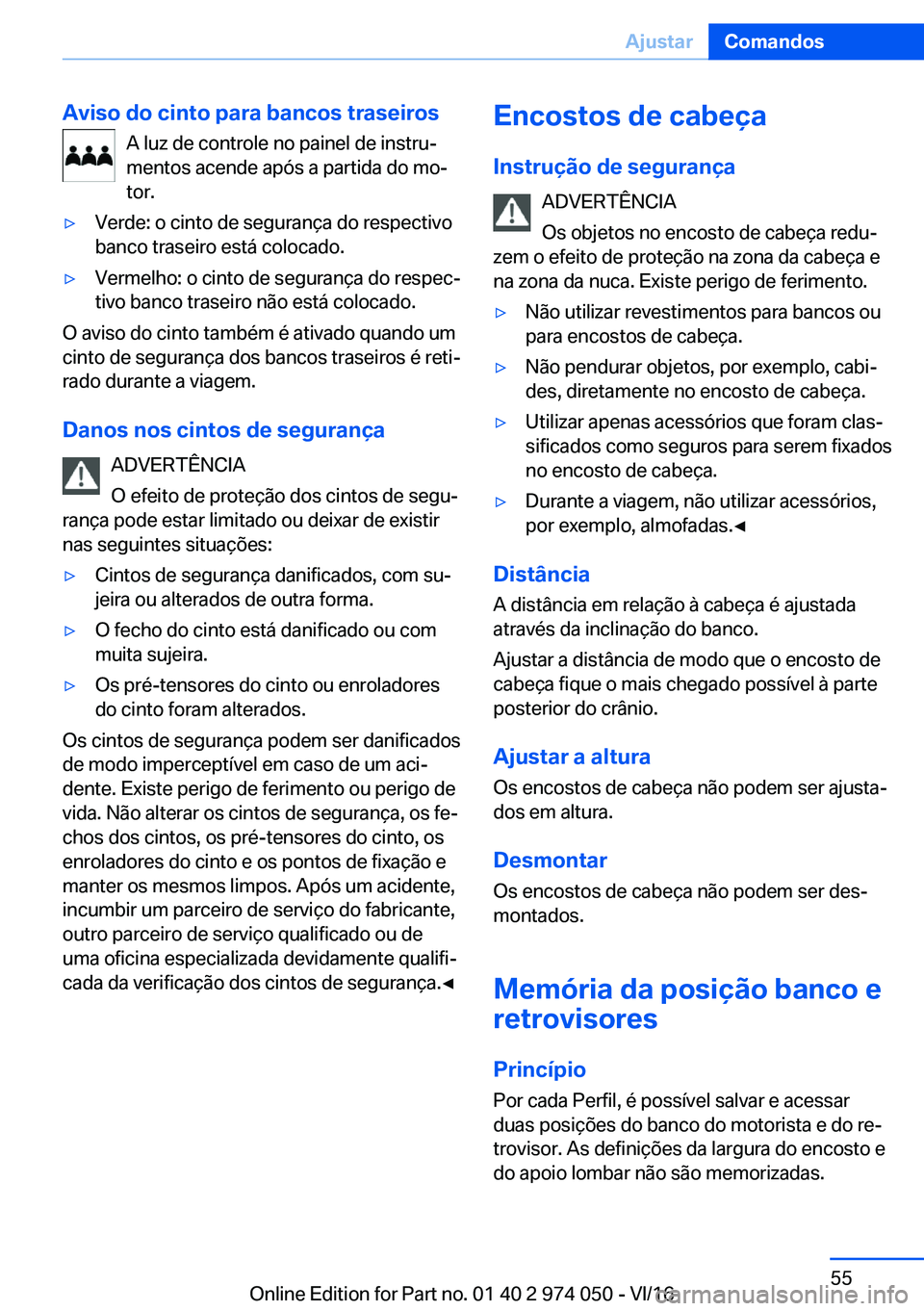 BMW M3 2017  Manual do condutor (in Portuguese) �A�v�i�s�o��d�o��c�i�n�t�o��p�a�r�a��b�a�n�c�o�s��t�r�a�s�e�i�r�o�s�A� �l�u�z� �d�e� �c�o�n�t�r�o�l�e� �n�o� �p�a�i�n�e�l� �d�e� �i�n�s�t�r�uª
�m�e�n�t�o�s� �a�c�e�n�d�e� �a�p�ó�s� �a� �p�a�r�