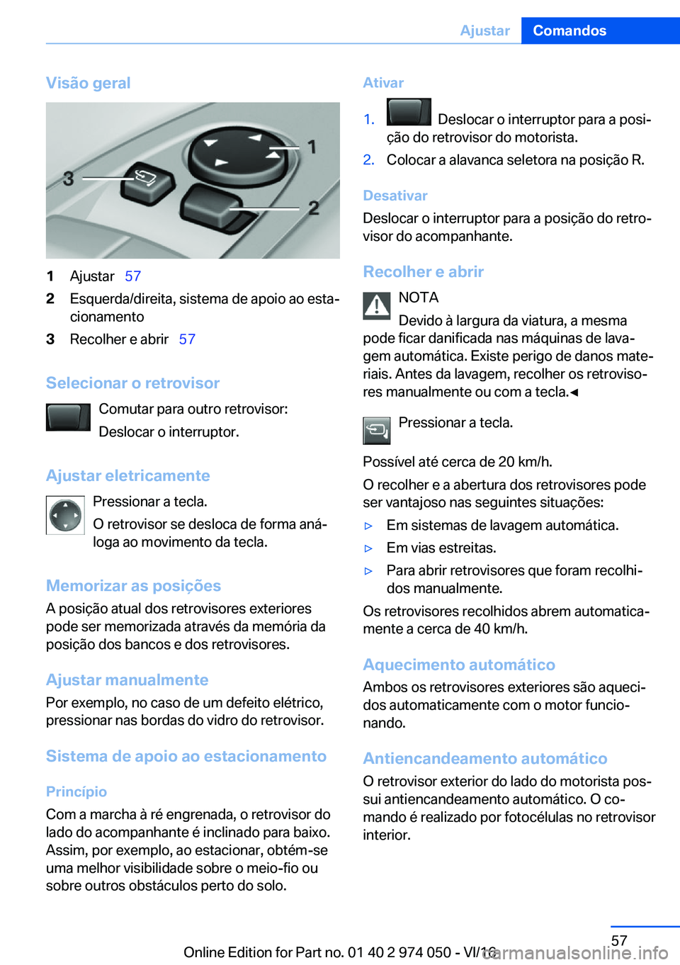 BMW M3 2017  Manual do condutor (in Portuguese) �V�i�s�ã�o��g�e�r�a�l�1�A�j�u�s�t�a�r\_�5�7�2�E�s�q�u�e�r�d�a�/�d�i�r�e�i�t�a�,� �s�i�s�t�e�m�a� �d�e� �a�p�o�i�o� �a�o� �e�s�t�aª
�c�i�o�n�a�m�e�n�t�o�3�R�e�c�o�l�h�e�r� �e� �a�b�r�i�r\_ �5�7