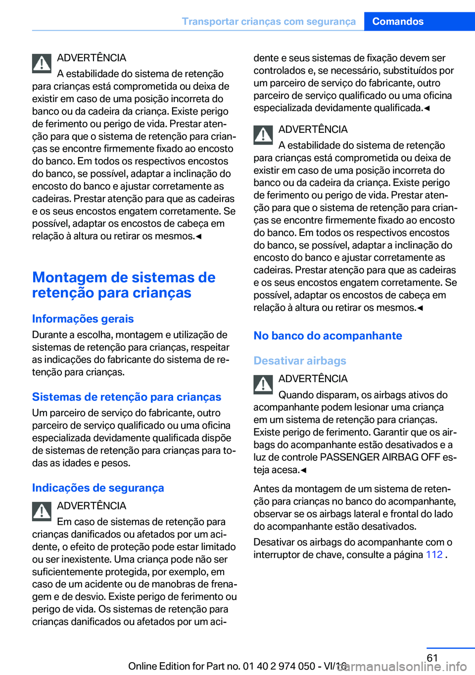 BMW M3 2017  Manual do condutor (in Portuguese) �A�D�V�E�R�T�Ê�N�C�I�A
�A� �e�s�t�a�b�i�l�i�d�a�d�e� �d�o� �s�i�s�t�e�m�a� �d�e� �r�e�t�e�n�