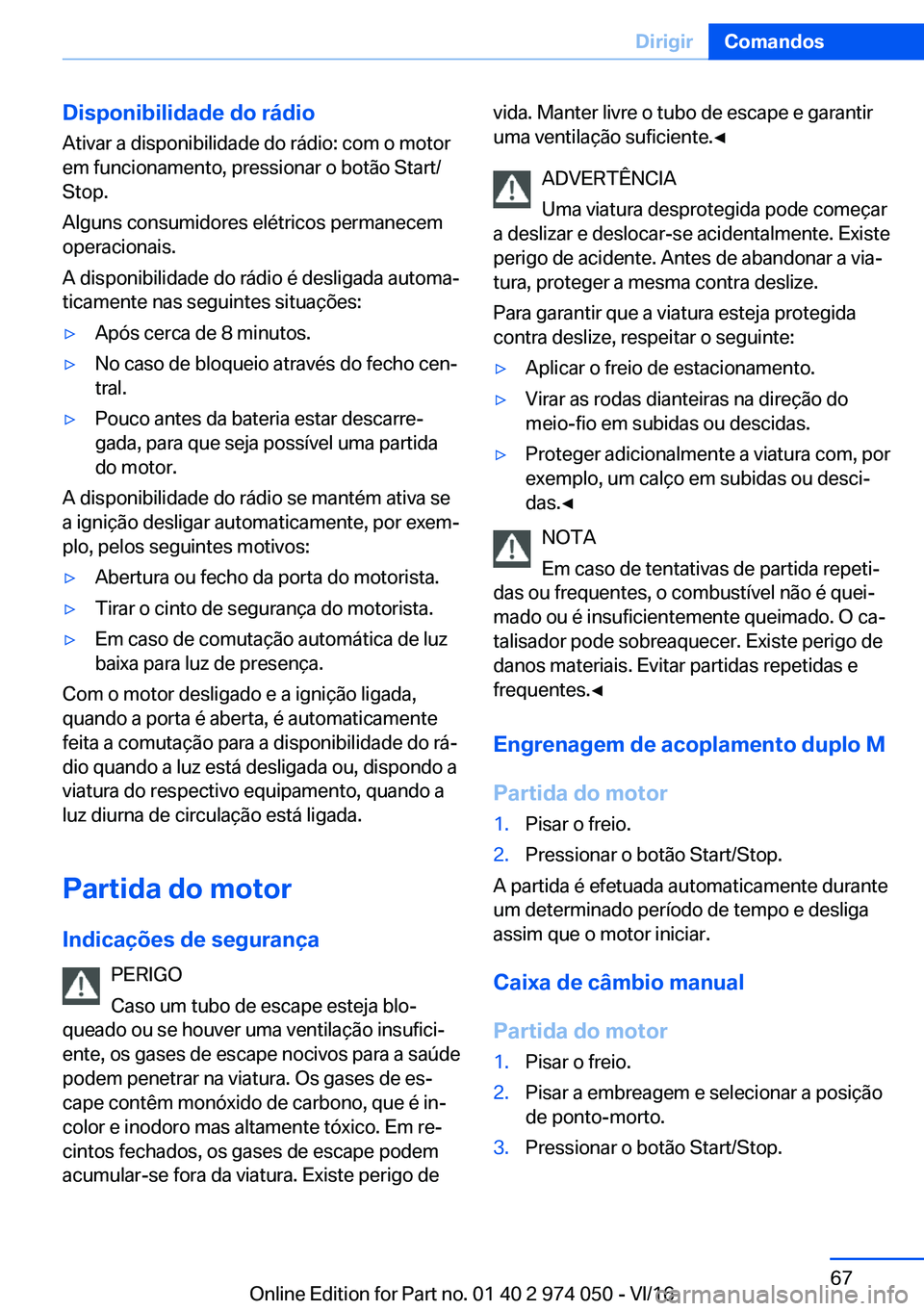 BMW M3 2017  Manual do condutor (in Portuguese) �D�i�s�p�o�n�i�b�i�l�i�d�a�d�e��d�o��r�á�d�i�o�A�t�i�v�a�r� �a� �d�i�s�p�o�n�i�b�i�l�i�d�a�d�e� �d�o� �r�á�d�i�o�:� �c�o�m� �o� �m�o�t�o�r�e�m� �f�u�n�c�i�o�n�a�m�e�n�t�o�,� �p�r�e�s�s�i�o�n�a�r� 