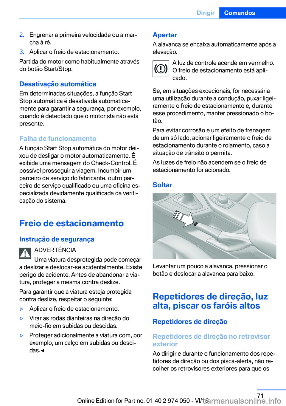 BMW M3 2017  Manual do condutor (in Portuguese) �2�.�E�n�g�r�e�n�a�r� �a� �p�r�i�m�e�i�r�a� �v�e�l�o�c�i�d�a�d�e� �o�u� �a� �m�a�rª�c�h�a� �à� �r�é�.�3�.�A�p�l�i�c�a�r� �o� �f�r�e�i�o� �d�e� �e�s�t�a�c�i�o�n�a�m�e�n�t�o�.
�P�a�r�t�i�d�a� �d�o� 