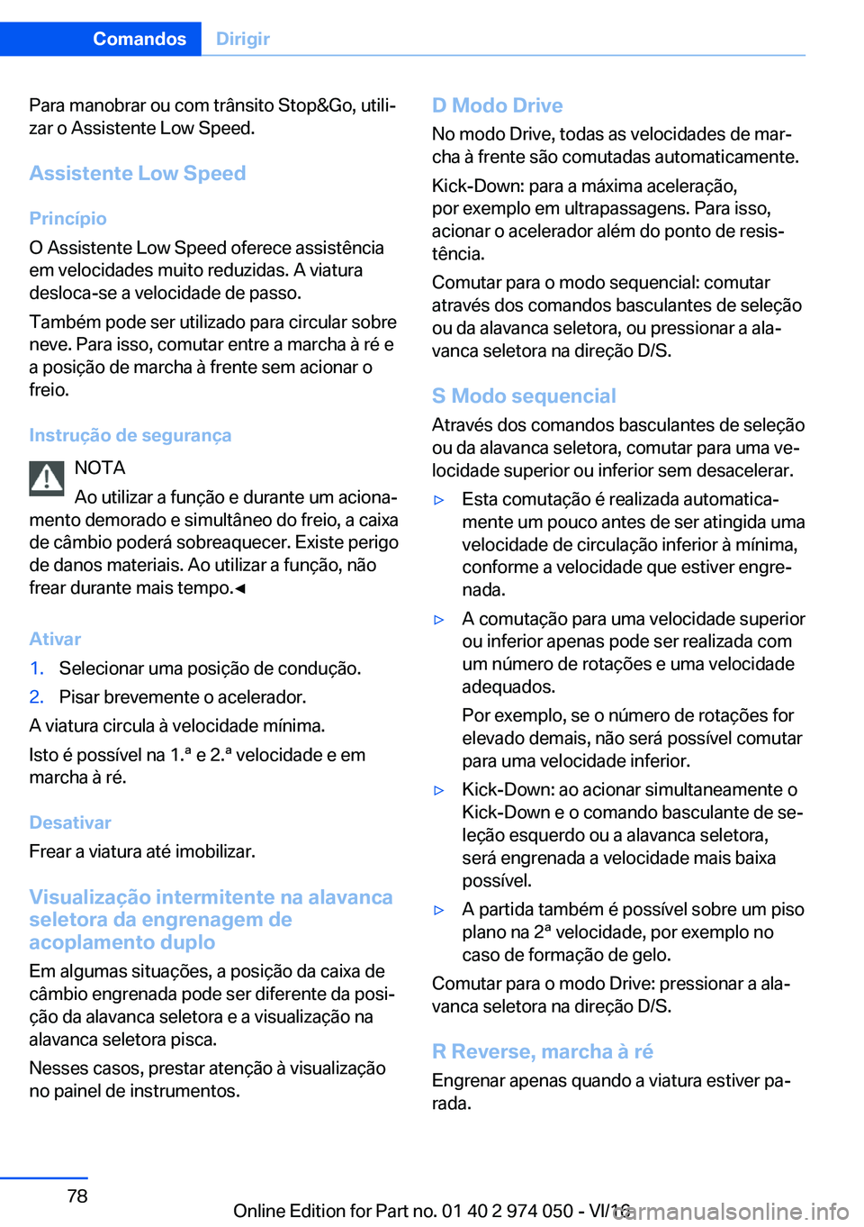 BMW M3 2017  Manual do condutor (in Portuguese) �P�a�r�a� �m�a�n�o�b�r�a�r� �o�u� �c�o�m� �t�r�â�n�s�i�t�o� �S�t�o�p�&�G�o�,� �u�t�i�l�iª�z�a�r� �o� �A�s�s�i�s�t�e�n�t�e� �L�o�w� �S�p�e�e�d�.
�A�s�s�i�s�t�e�n�t�e��L�o�w��S�p�e�e�d
�P�r�i�n�c�
