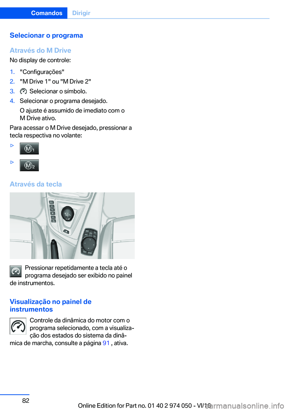 BMW M3 2017  Manual do condutor (in Portuguese) �S�e�l�e�c�i�o�n�a�r��o��p�r�o�g�r�a�m�a
�A�t�r�a�v�é�s��d�o��M��D�r�i�v�e
�N�o� �d�i�s�p�l�a�y� �d�e� �c�o�n�t�r�o�l�e�:�1�.�"�C�o�n�f�i�g�u�r�a�