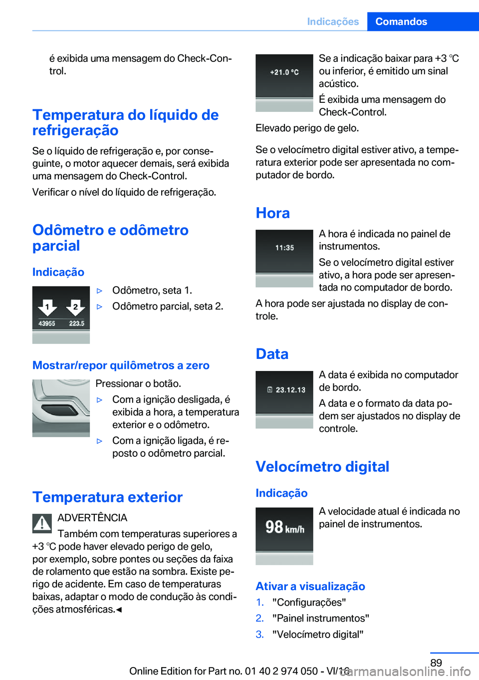 BMW M3 2017  Manual do condutor (in Portuguese) �é� �e�x�i�b�i�d�a� �u�m�a� �m�e�n�s�a�g�e�m� �d�o� �C�h�e�c�k�-�C�o�nª
�t�r�o�l�.
�T�e�m�p�e�r�a�t�u�r�a��d�o��l�