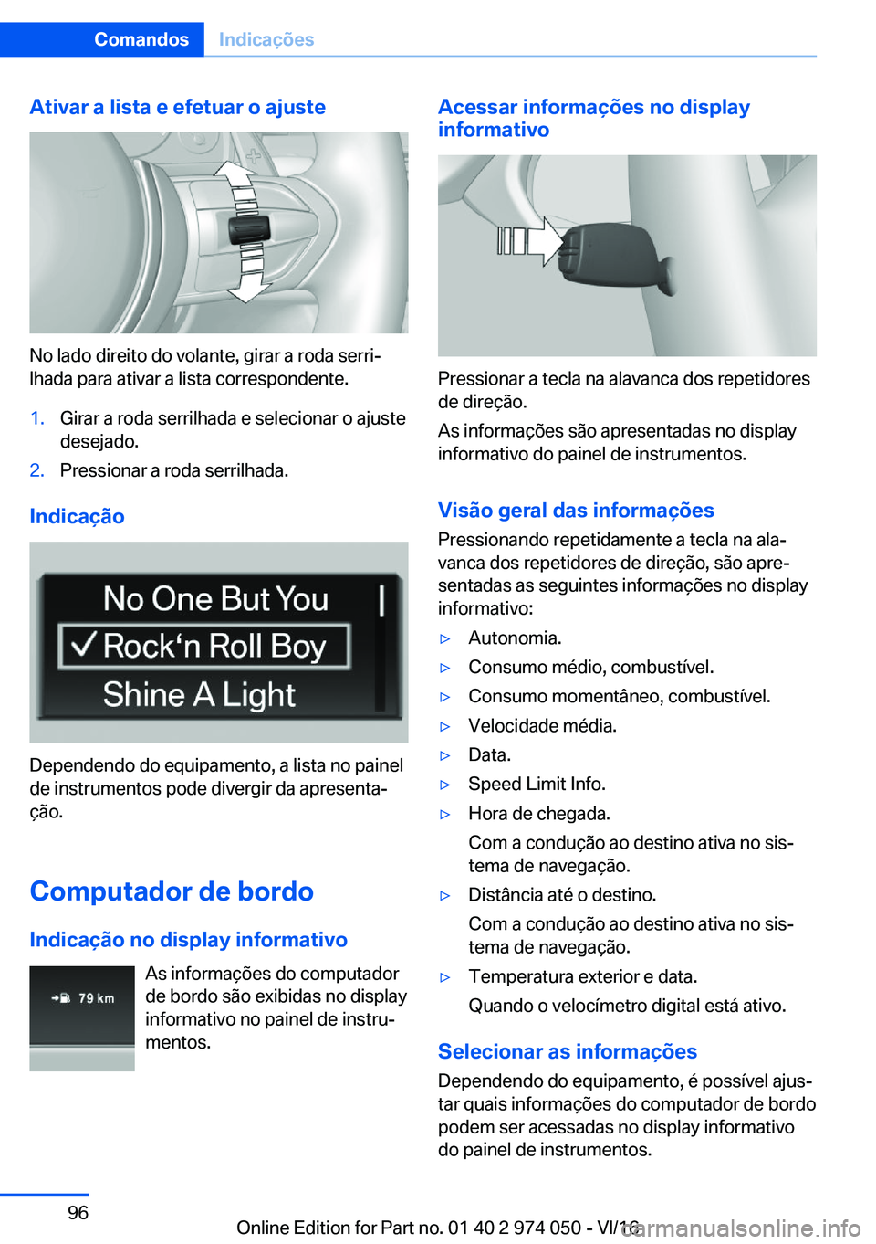 BMW M3 2017  Manual do condutor (in Portuguese) �A�t�i�v�a�r��a��l�i�s�t�a��e��e�f�e�t�u�a�r��o��a�j�u�s�t�e
�N�o� �l�a�d�o� �d�i�r�e�i�t�o� �d�o� �v�o�l�a�n�t�e�,� �g�i�r�a�r� �a� �r�o�d�a� �s�e�r�r�iª
�l�h�a�d�a� �p�a�r�a� �a�t�i�v�a�r� �